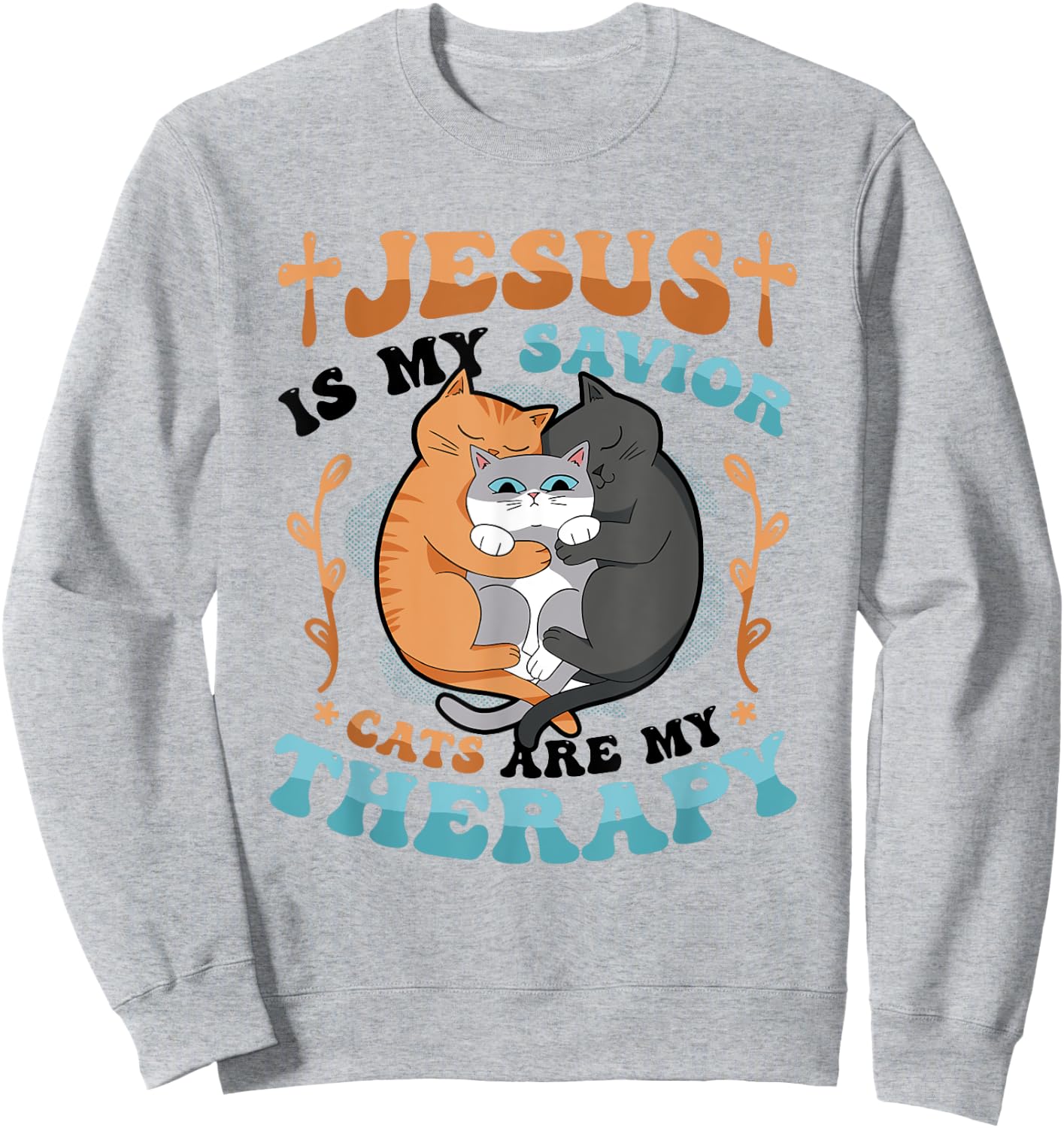 Jesus Is My Savior Cats Are My Therapy Cats & Jesus Sweatshirt - Sweatshirt | Ash