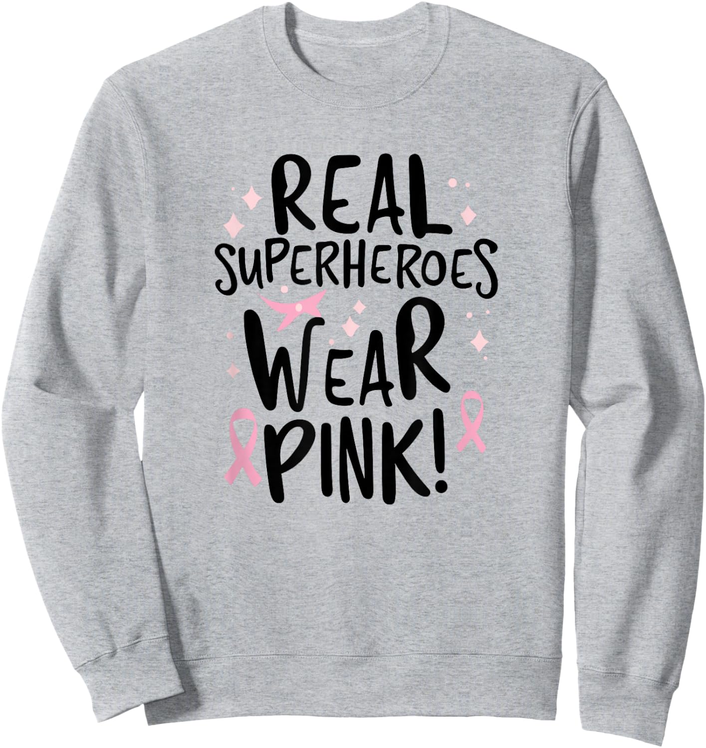 Real Superheroes Wear Pink! Breast Cancer Awareness Support Sweatshirt - Sweatshirt | Ash
