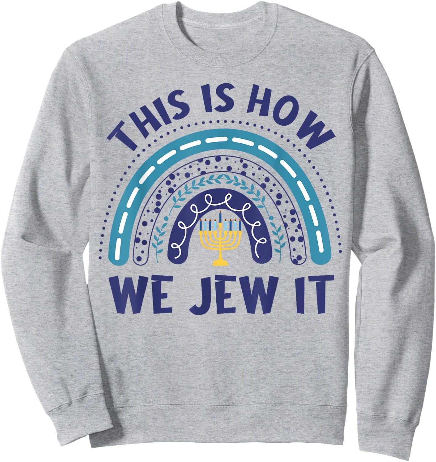 Hanukkah-Shirt This Is How We Jew It Chanukah Funny Jewish Sweatshirt - Sweatshirt | Ash