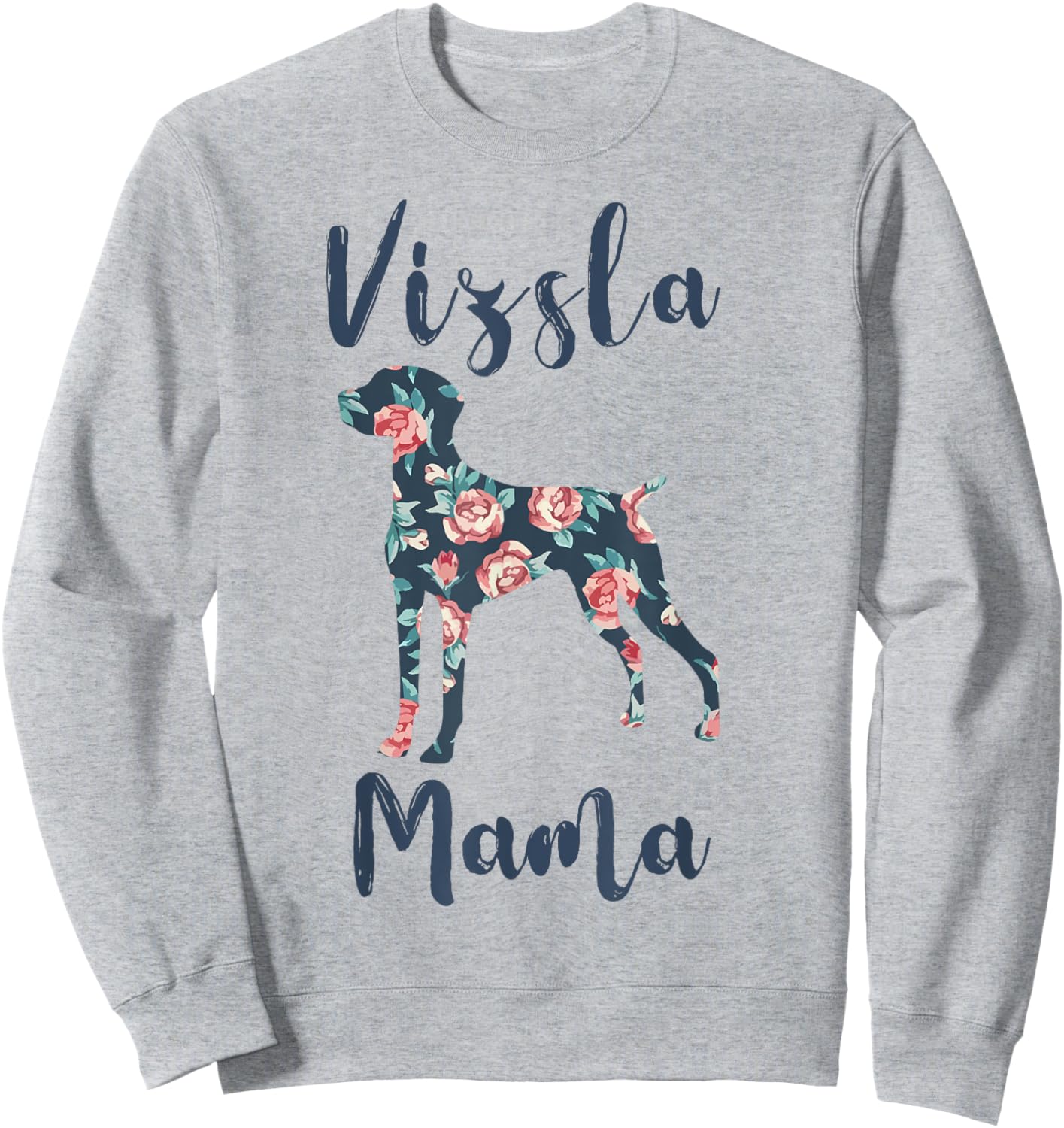 Vizsla Mom Shirt Women Vizsla Mama Mother Day Dog Lover Gift Sweatshirt - Sweatshirt | Ash