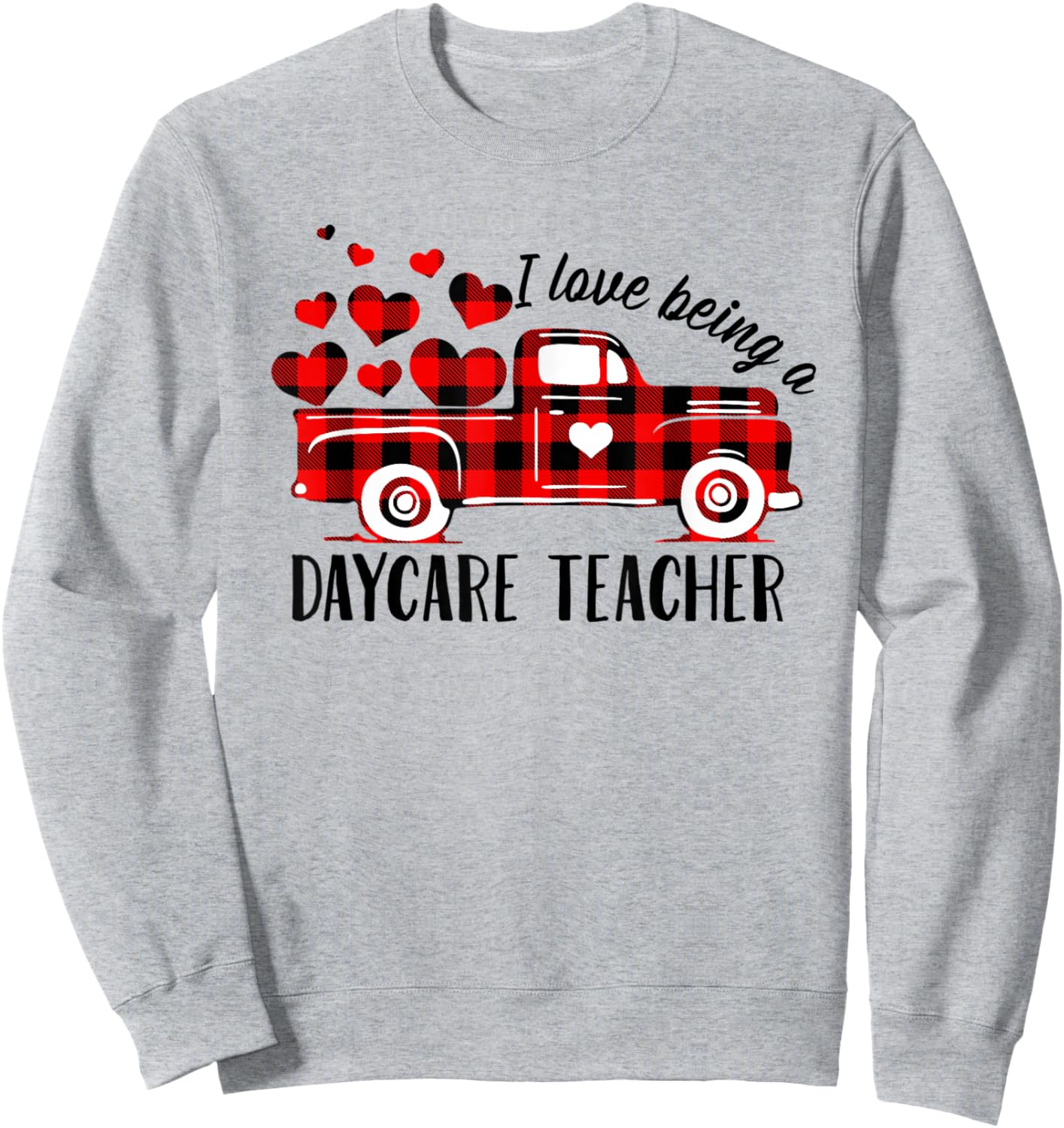 I Love Being A Daycare Teacher Cute Flannel Valentine's Day Men Women Sweatshirt - Sweatshirt | Ash