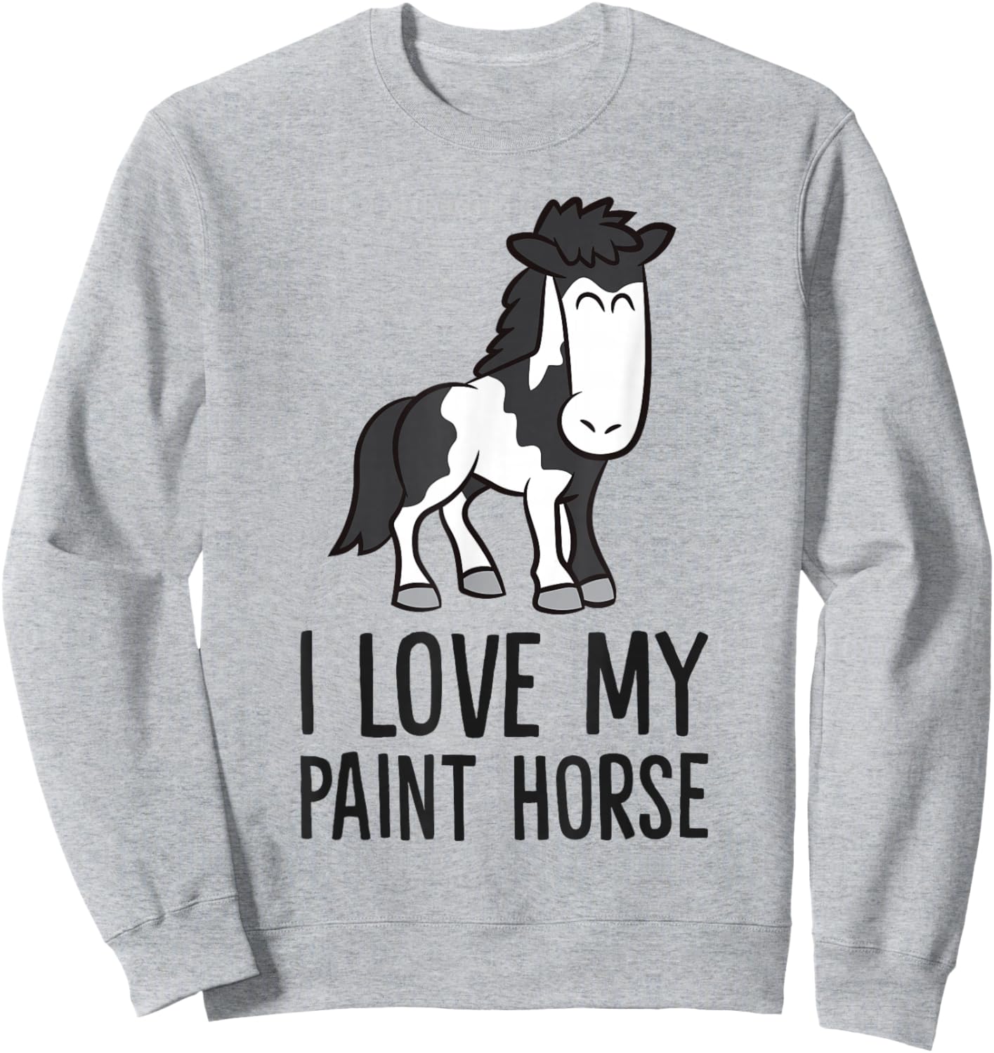 Paint Horse I Love My Paint Horse Sweatshirt - Sweatshirt | Ash