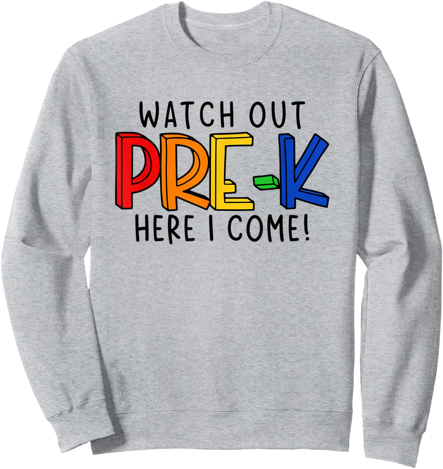 Watch Out Pre-K Here I Come First Day of Pre-Kindergarten Sweatshirt - Sweatshirt | Ash