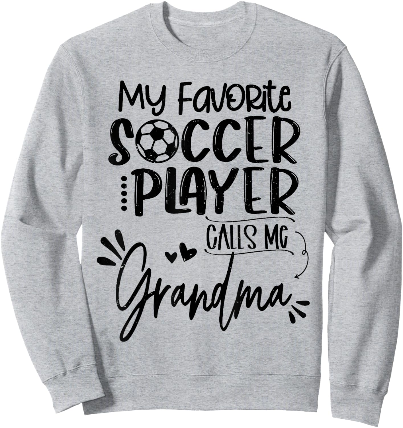 My Favorite Soccer Player Calls Me Grandma Sweatshirt - Sweatshirt | Ash