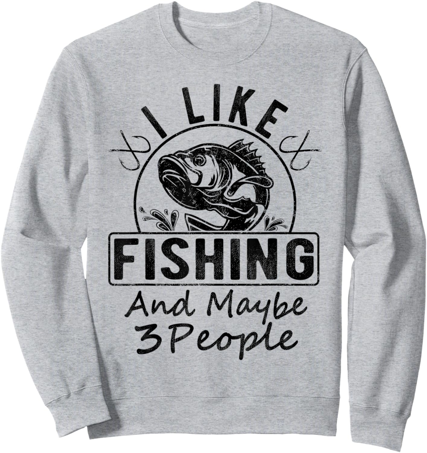 I Like Fishing & Maybe 3 People Funny Fishing Saying Graphic Sweatshirt - Sweatshirt | Ash
