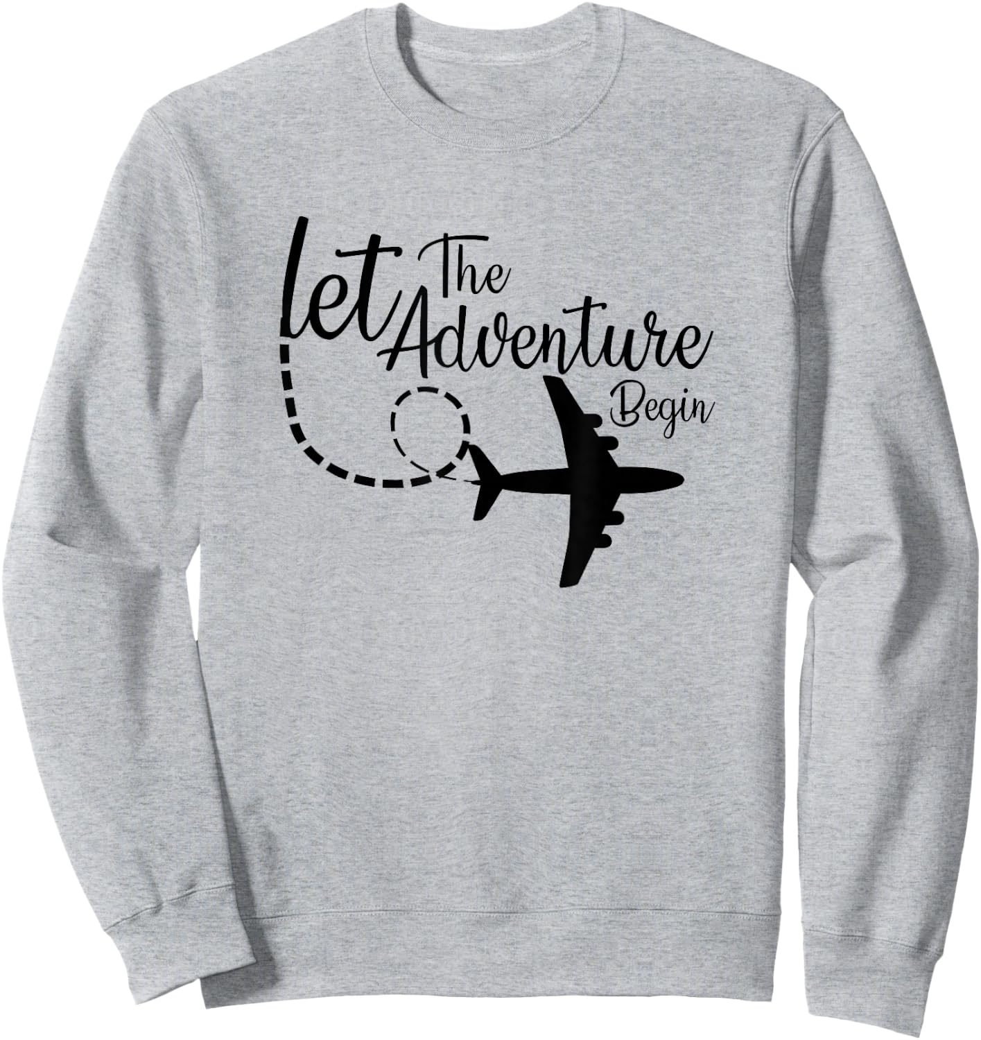 Let The Adventure Begin inspirational Airplane Travel Mode Sweatshirt - Sweatshirt | Ash