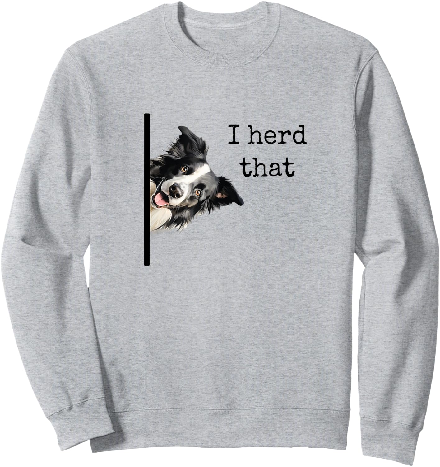 Funny Gifts for Border Collie Lovers Men Women Herd That Sweatshirt - Sweatshirt | Ash
