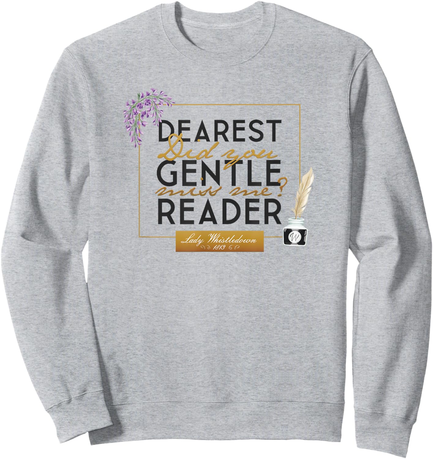 Bridgerton Lady Whistledown Dearest Gentle Reader Quote Sweatshirt - Sweatshirt | Ash