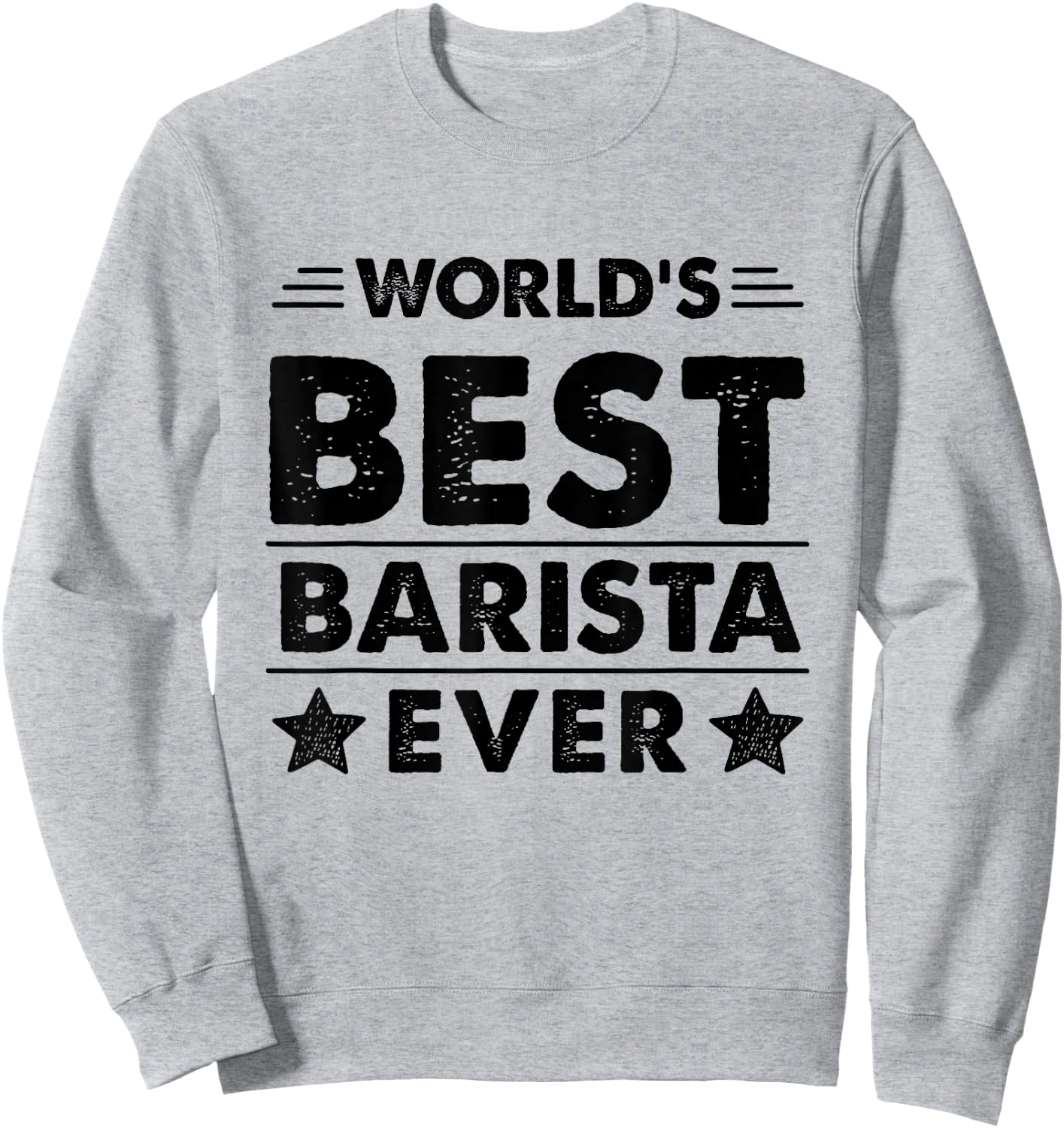 World's Best Barista Ever Sweatshirt - Sweatshirt | Ash