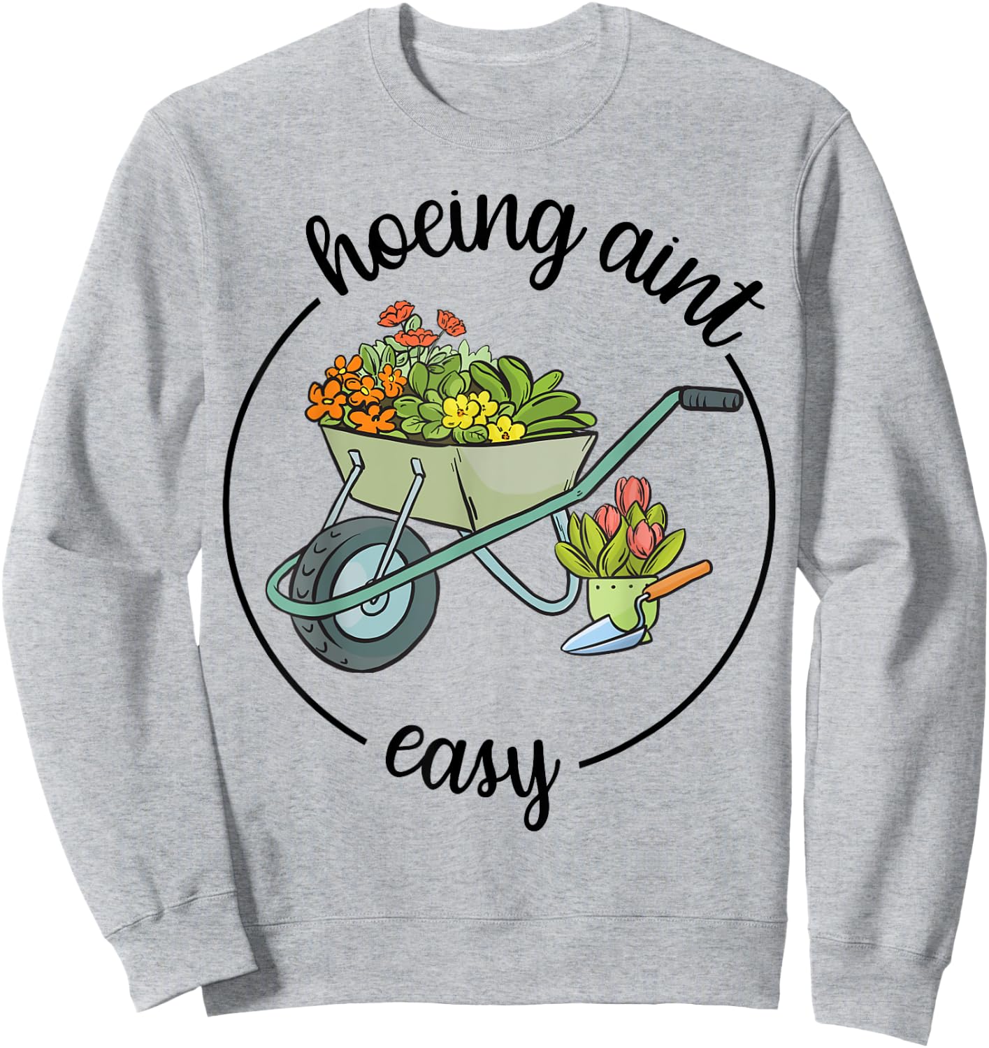 Gardening-Shirt Hoeing Aint Easy Funny Plant Mom Gift Women Sweatshirt - Sweatshirt | Ash