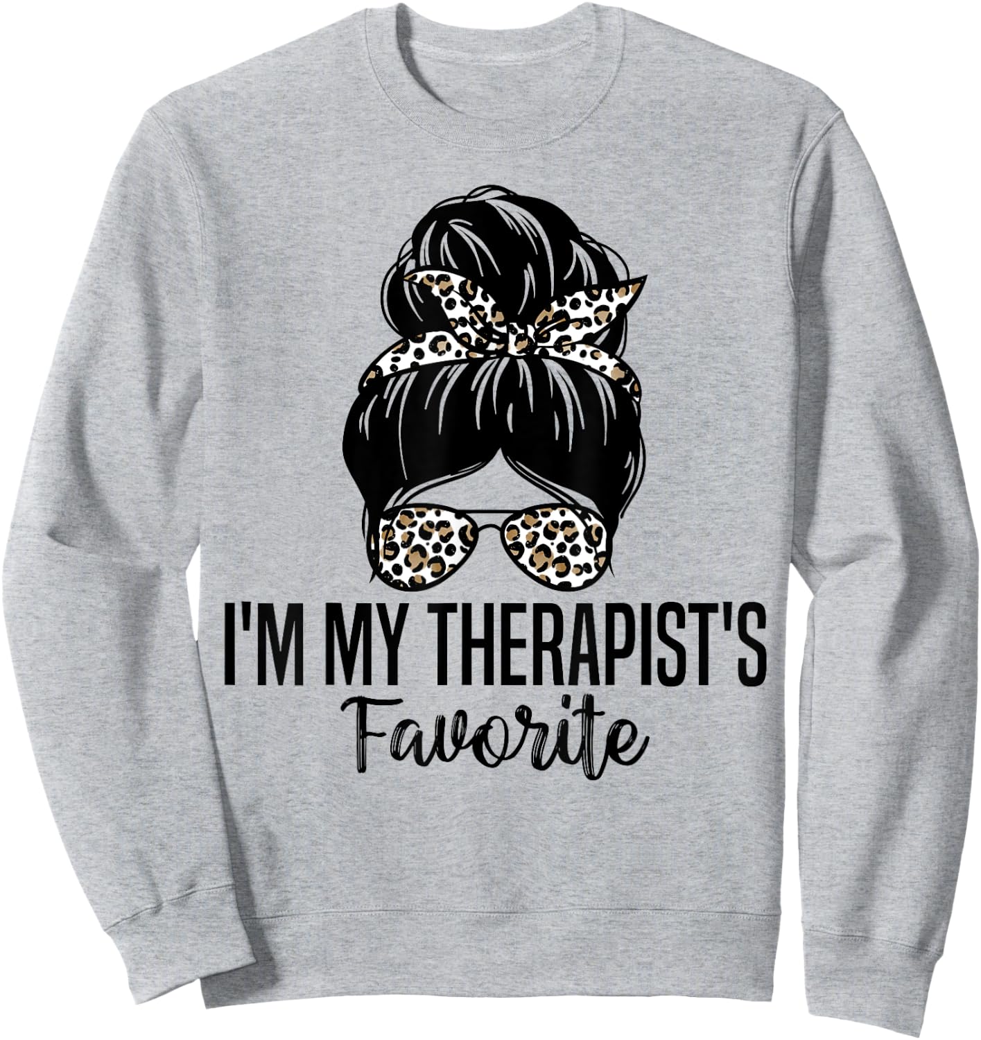 I'm My Therapist's Favorite Funny Psychologist Therapy Sweatshirt - Sweatshirt | Ash