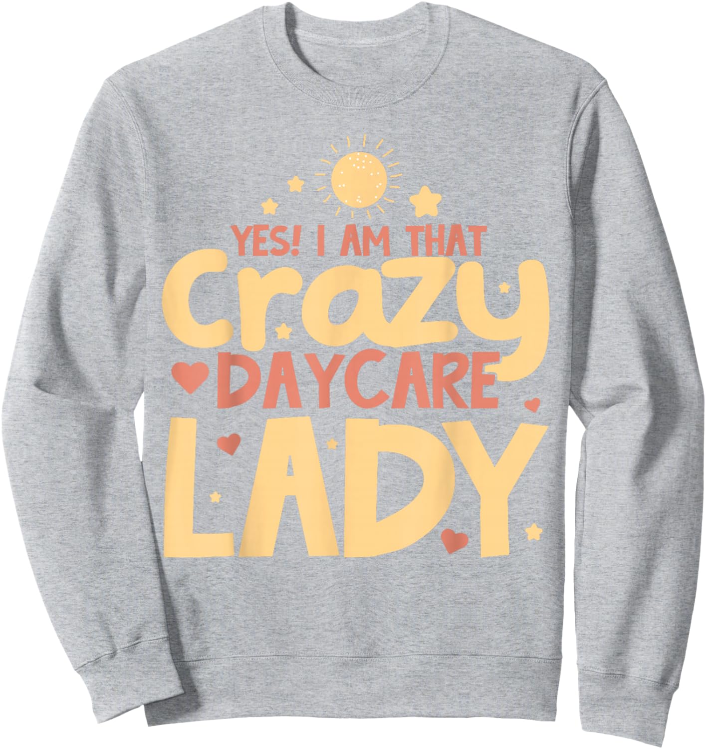 Childcare Yes! I Am That Crazy Daycare Lady Daycare Teacher Sweatshirt - Sweatshirt | Ash