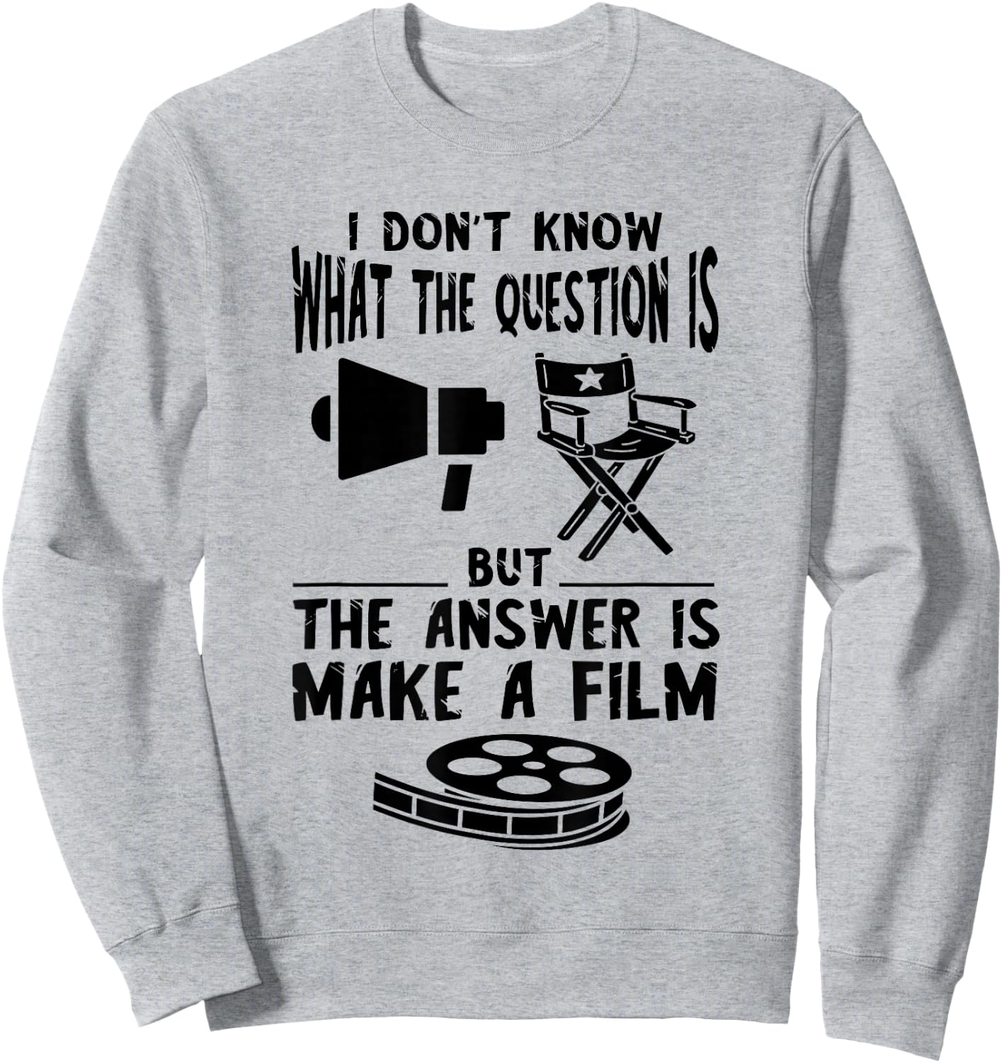 Filmmaker I Don't Know The Question Film Director Chair Sweatshirt - Sweatshirt | Ash