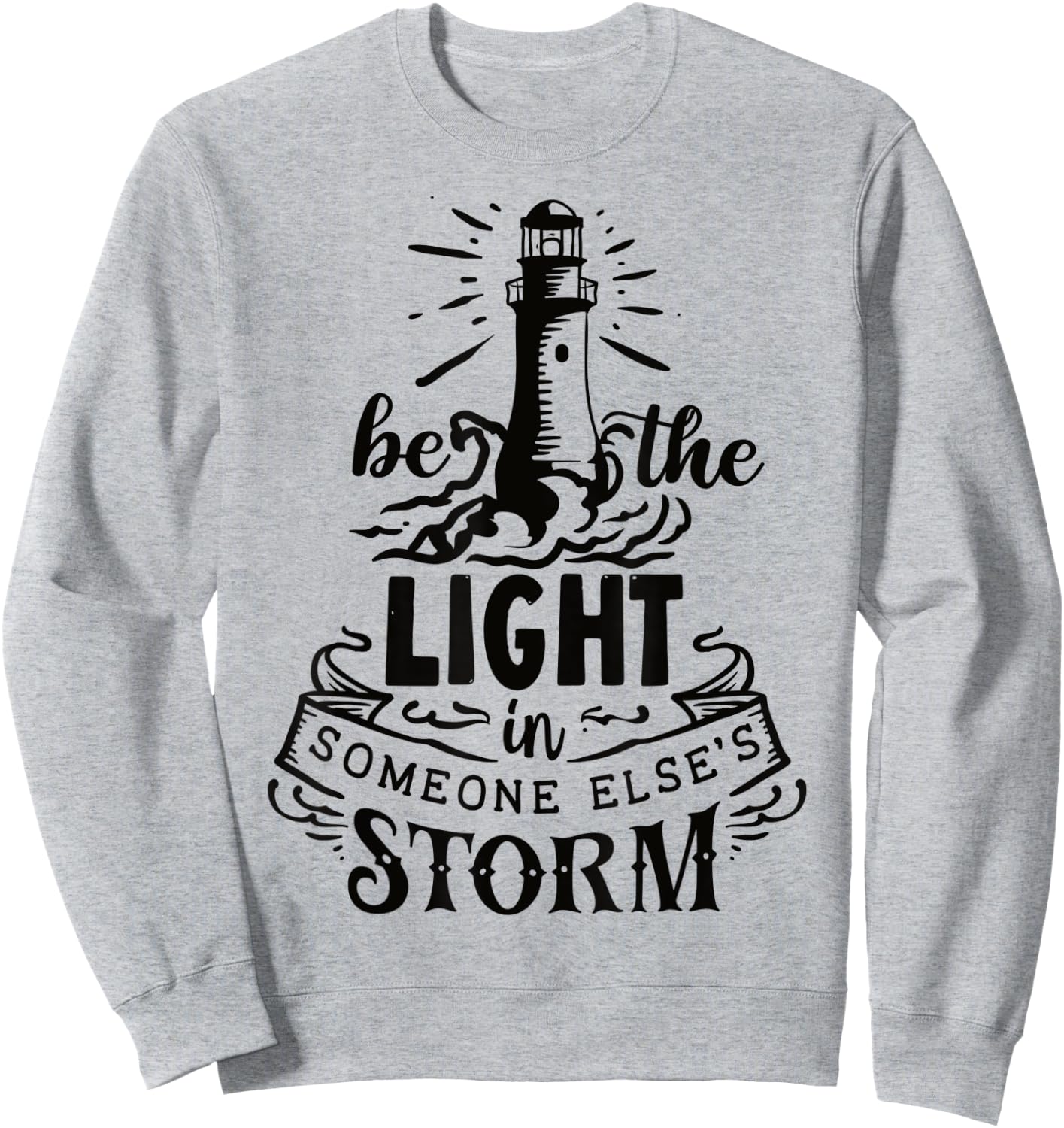 Be the light in someone else's storm Sweatshirt - Sweatshirt | Ash