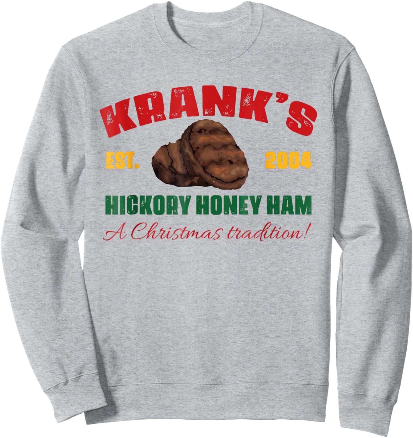 Krank's Hickory Honey Ham A Christmas Tradition Xmas Apparel Sweatshirt - Sweatshirt | Ash