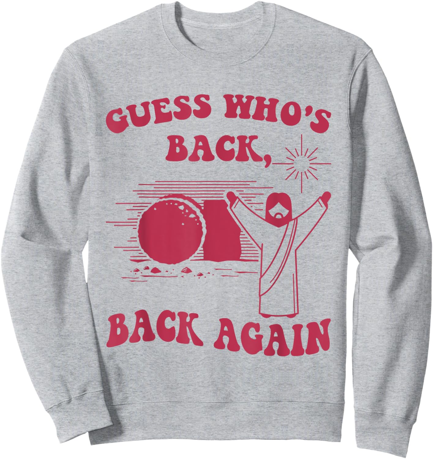 Guess Who's Back Back Again Happy Easter Jesus Christ Sweatshirt - Sweatshirt | Ash