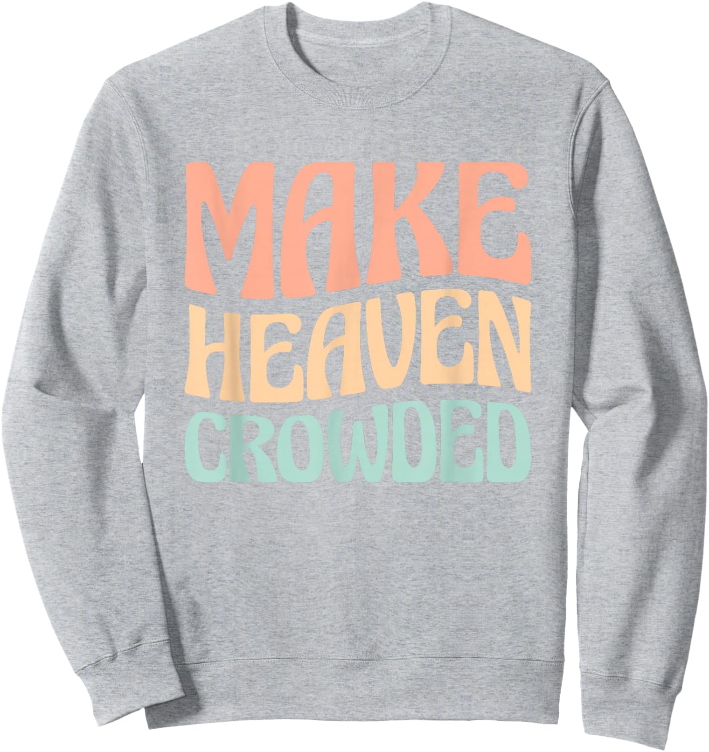 Make Heaven Crowded Sweatshirt - Sweatshirt | Ash