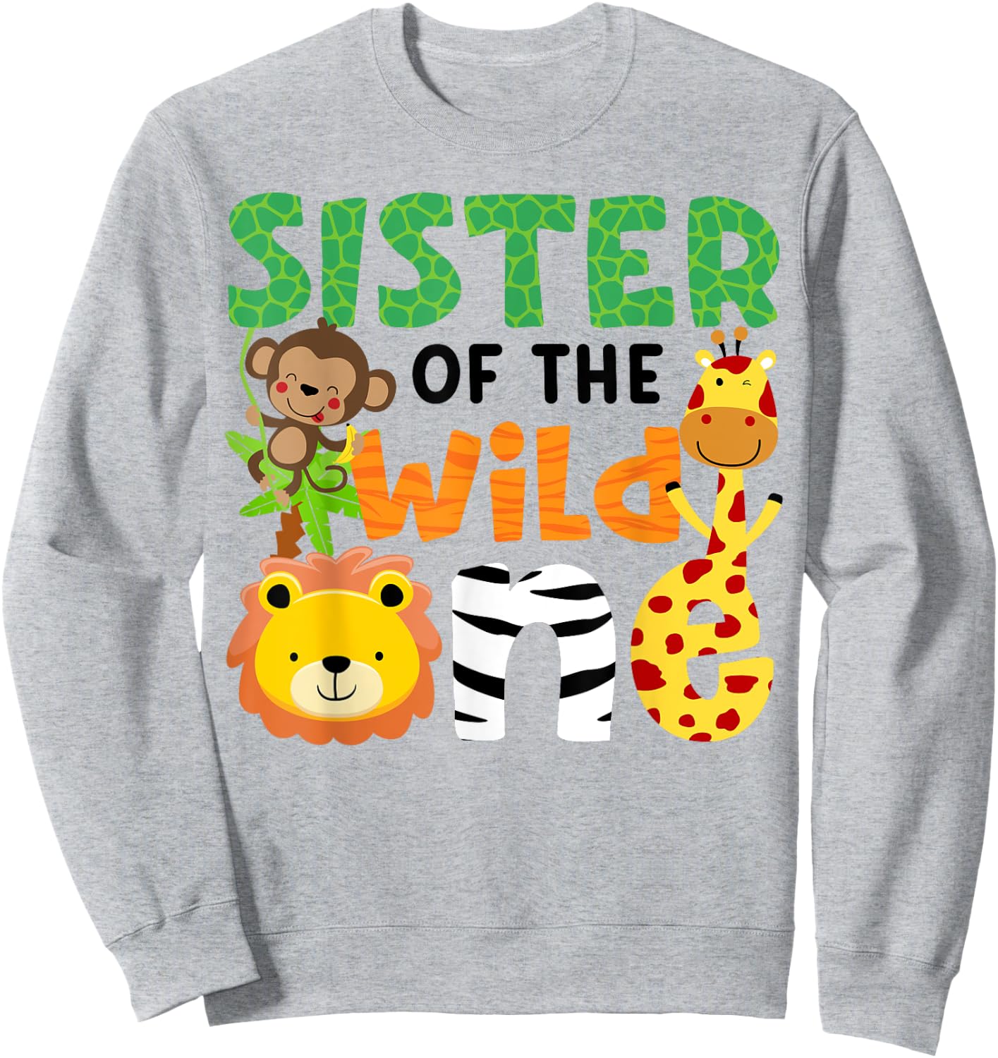 Sister of the Wild One Zoo Theme Bday Safari Jungle Animals Sweatshirt - Sweatshirt | Ash