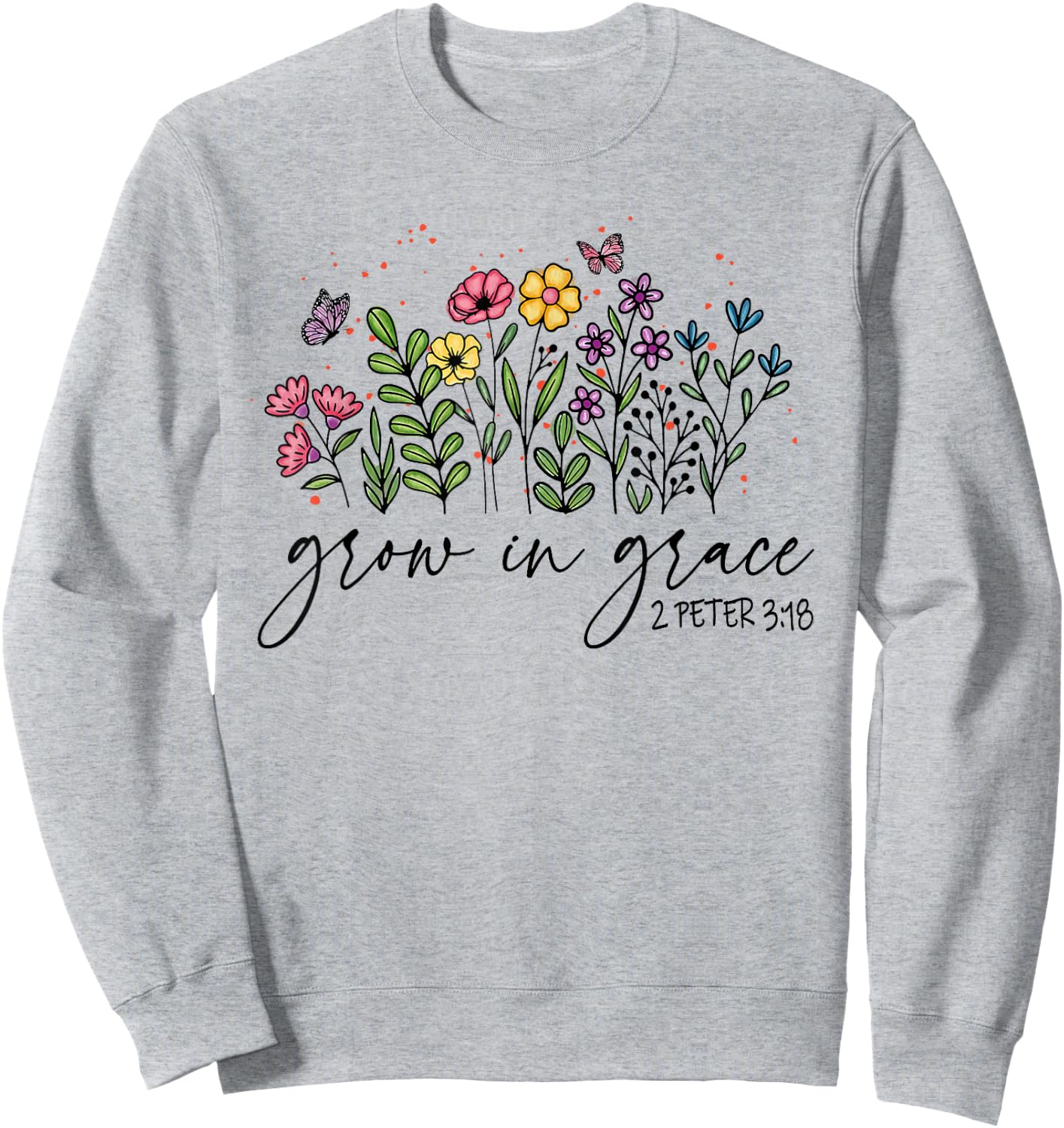 Christian Grow In Grace With Wildflowers Religious Bible Ver Sweatshirt - Sweatshirt | Ash