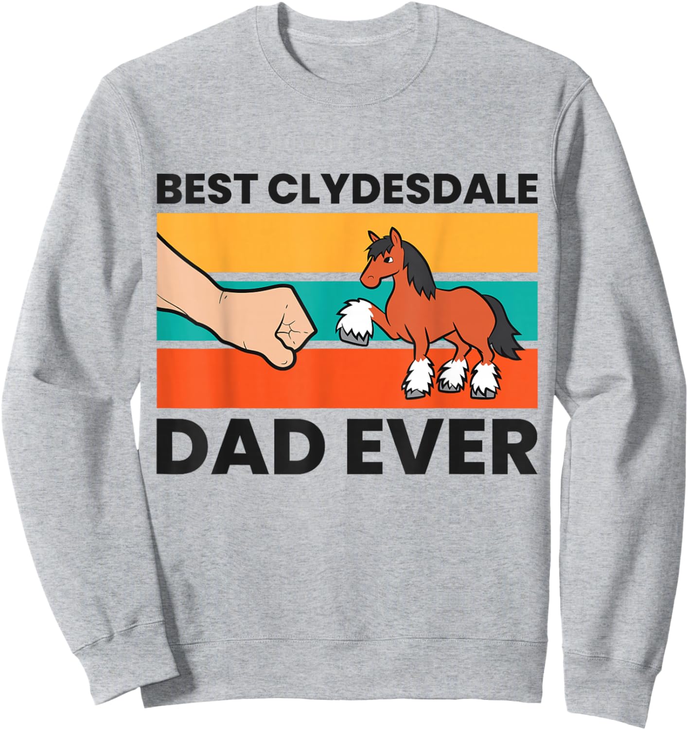 Best Clydesdale Dad Ever Clydesdale Horse Sweatshirt - Sweatshirt | Ash