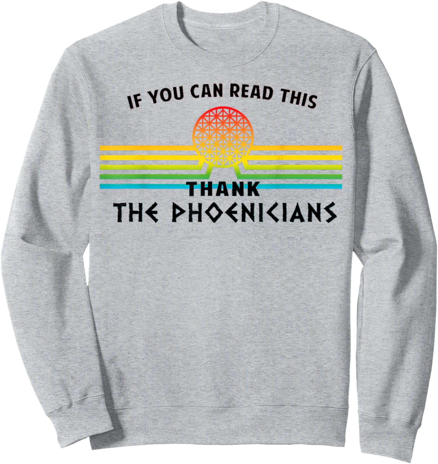 Funny If You Can Read This Thank Phoenicians Reading Sweatshirt - Sweatshirt | Ash