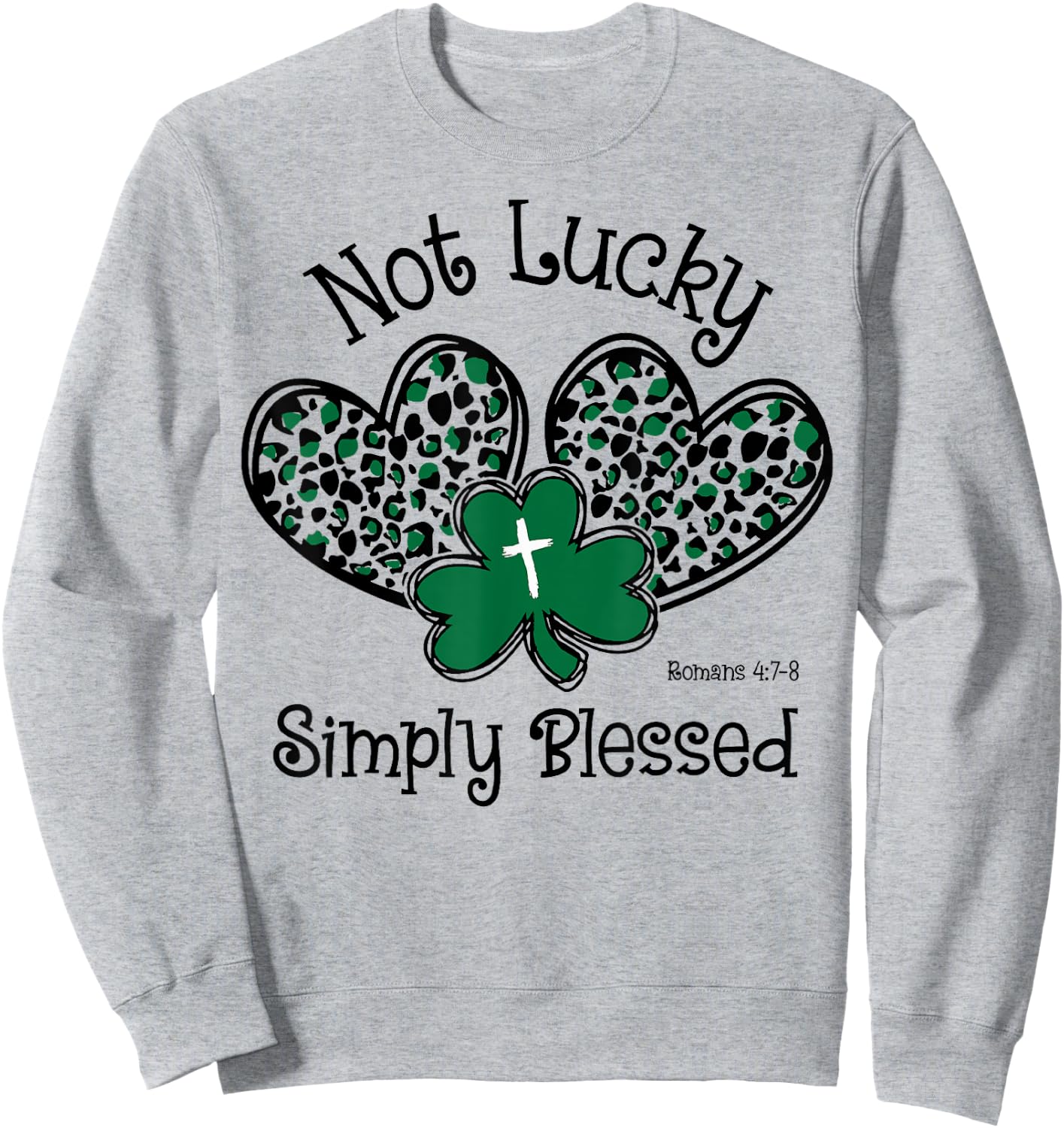 Hearts Shamrock Not Lucky Simply Blessed St. Patrick's Day Sweatshirt - Sweatshirt | Ash