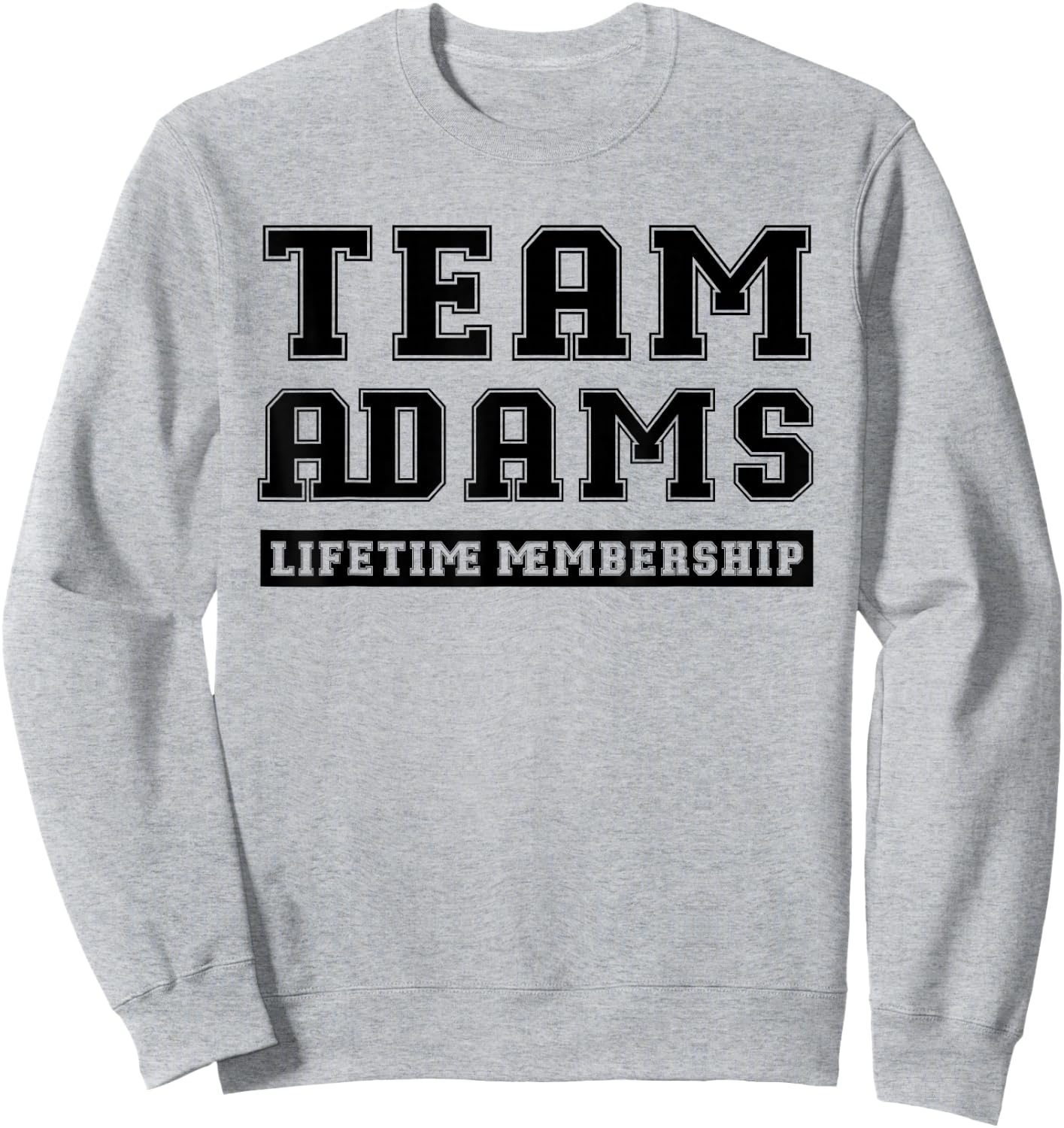 Team Adams Lifetime Membership Funny Family Last Name Sweatshirt - Sweatshirt | Ash