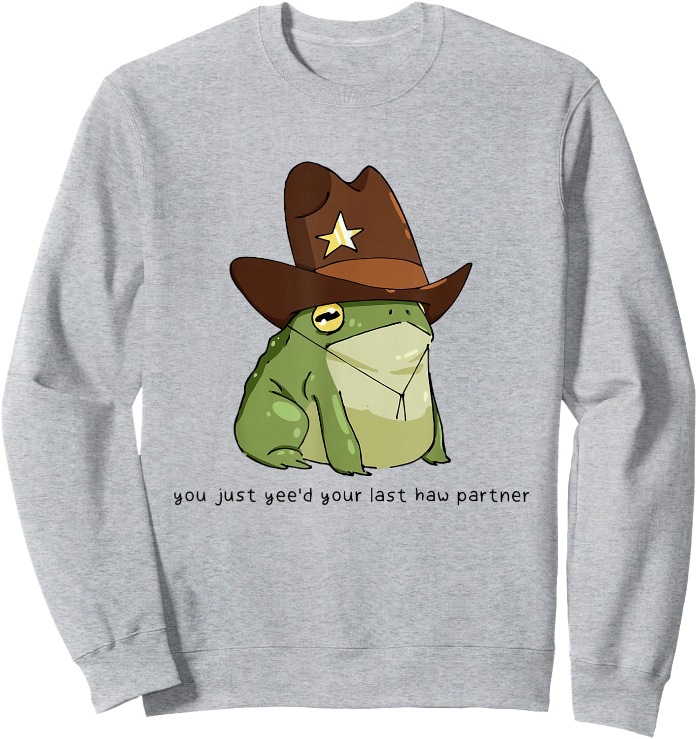 Funny You Just Yee'd Your Last Haw Partner Cowboy Frog Meme Sweatshirt - Sweatshirt | Ash