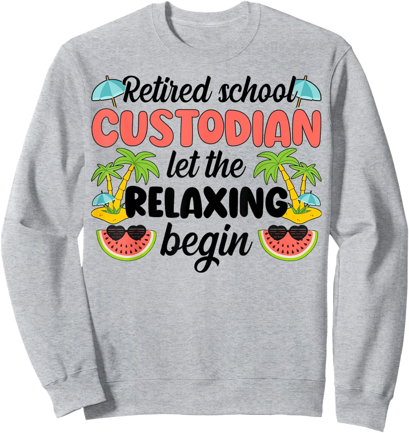 Retired School Custodian Retirement School Custodian Sweatshirt - Sweatshirt | Ash