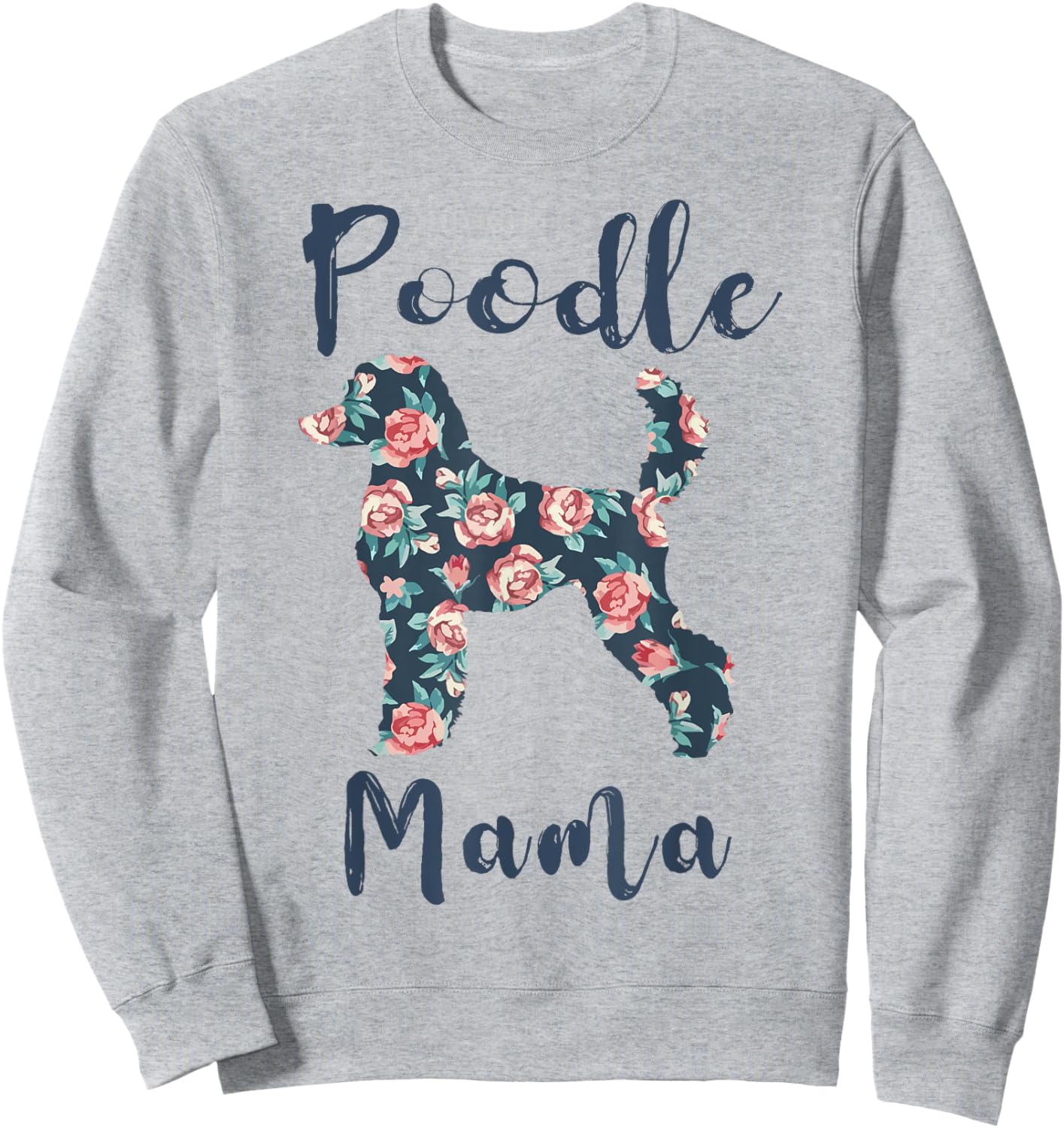 Poodle Mama Shirt Women Standard Mini Poodle Mom Mother Day Sweatshirt - Sweatshirt | Ash