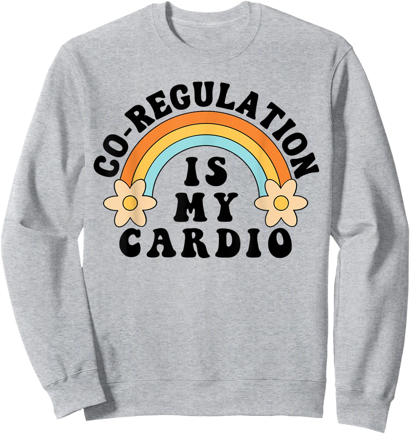 Co Regulation Is My Cardio Sweatshirt - Sweatshirt | Ash