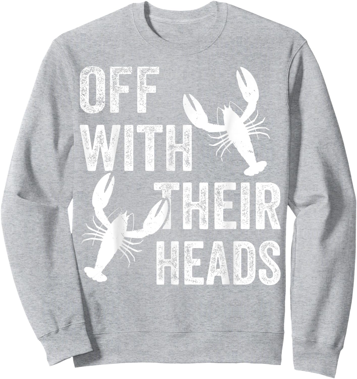 Funny Crayfish Crawfish Boil Off With Their Heads Sweatshirt - Sweatshirt | Ash