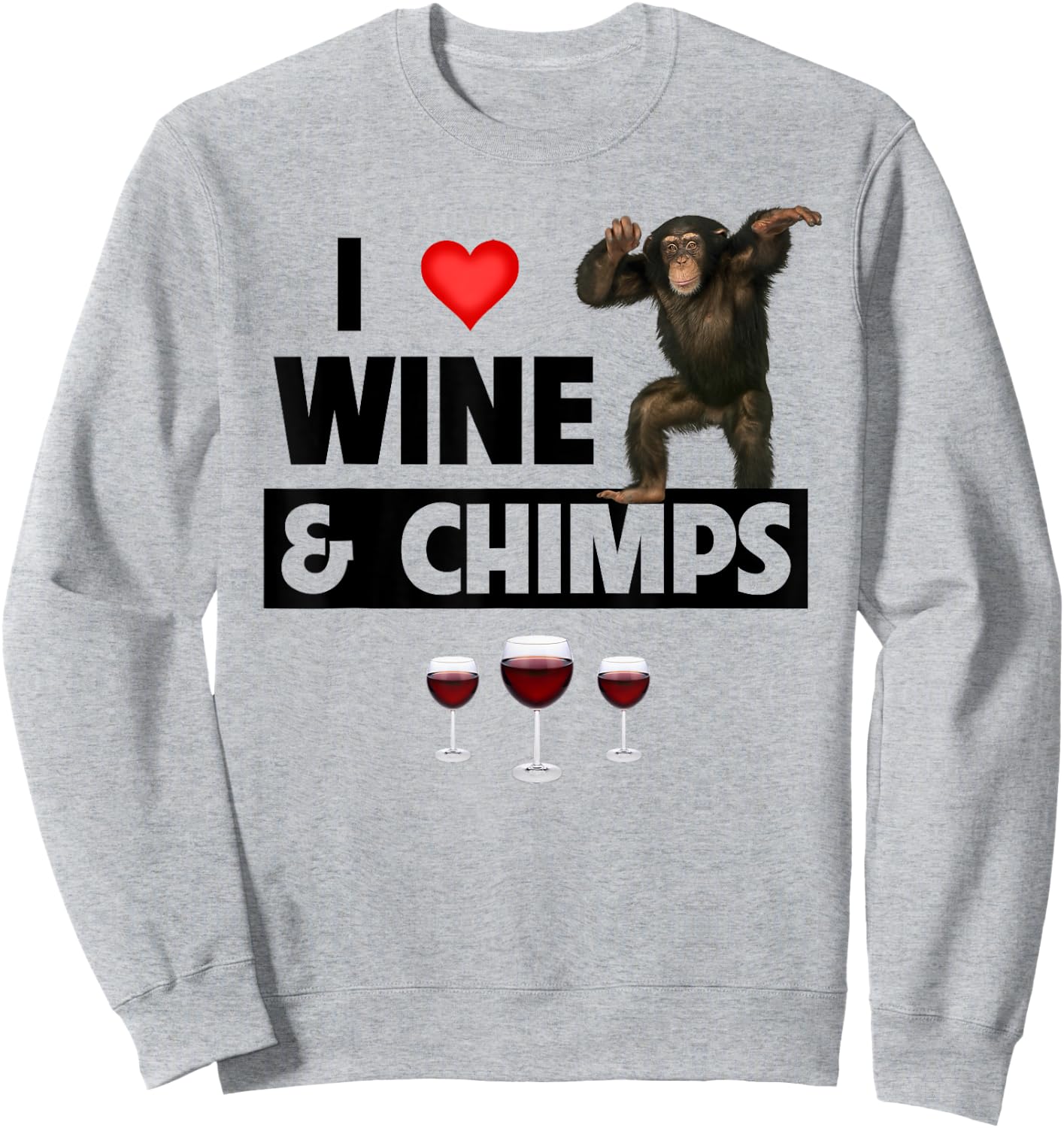 I Love Wine and Chimps Drinking Chimpanzee Monkey Lovers Sweatshirt - Sweatshirt | Ash