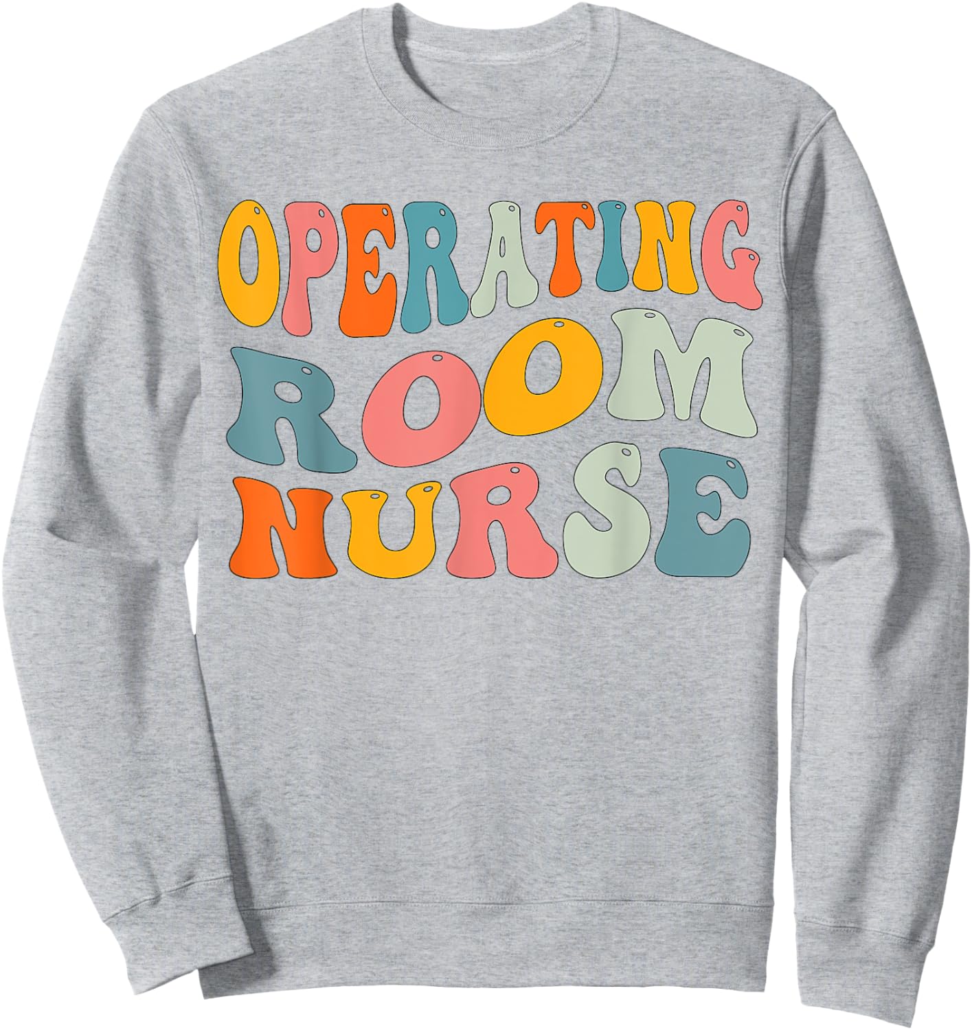 Groovy Operating Room Nurse OR Surgical Perioperative Nurse Sweatshirt - Sweatshirt | Ash