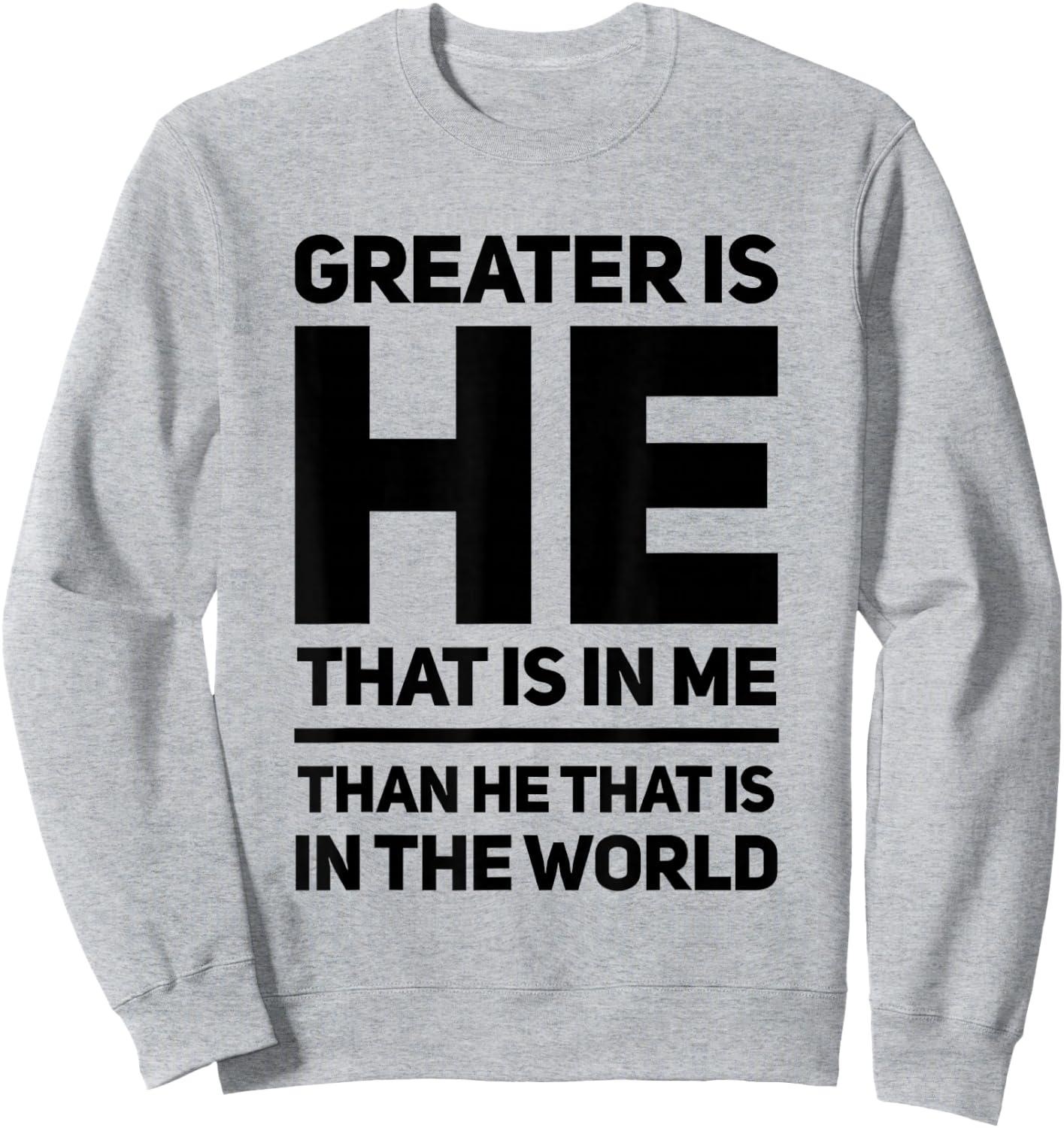 Greater Is He That Is In Me Than He That Is In The World Sweatshirt - Sweatshirt | Ash