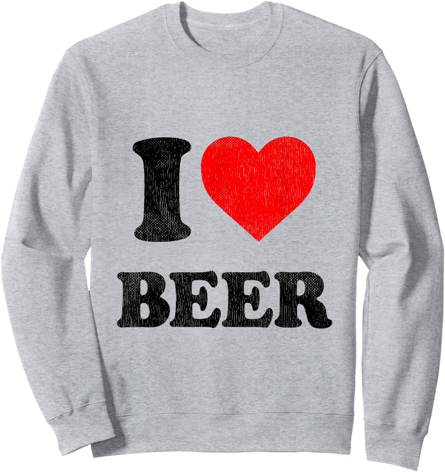 I Heart Beer Shirt For Beer Drinker I Love Beer Sweatshirt - Sweatshirt | Ash