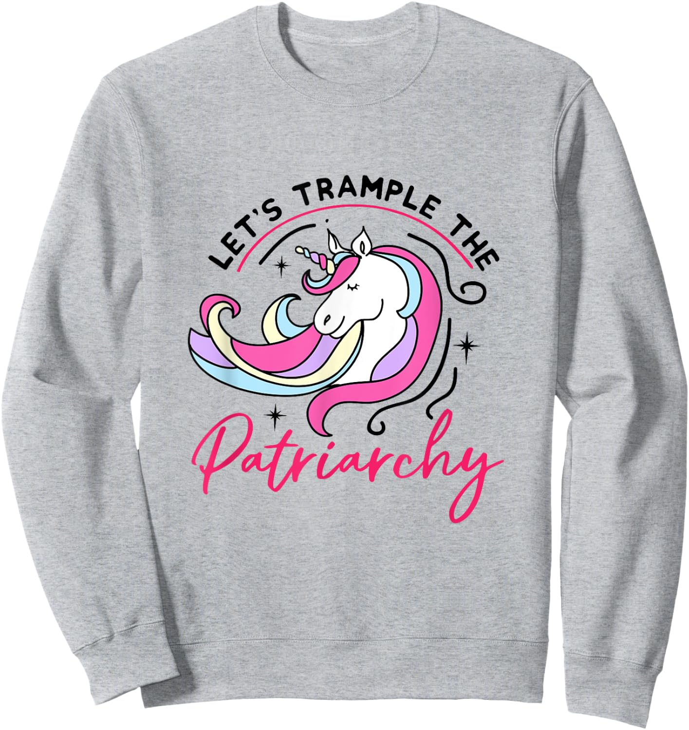 Trample The Patriarchy Funny Feminist Rights Unicorn Sweatshirt - Sweatshirt | Ash