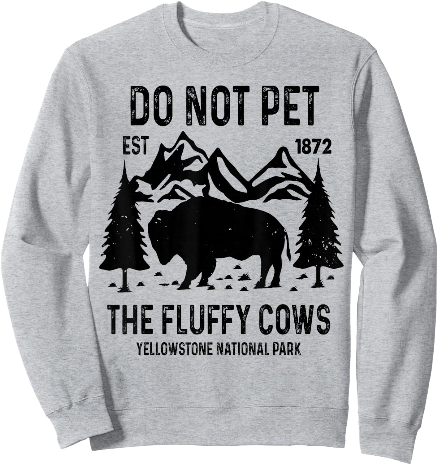 Do Not Pet The Fluffy Cows Yellowstone National Park Sweatshirt - Sweatshirt | Ash