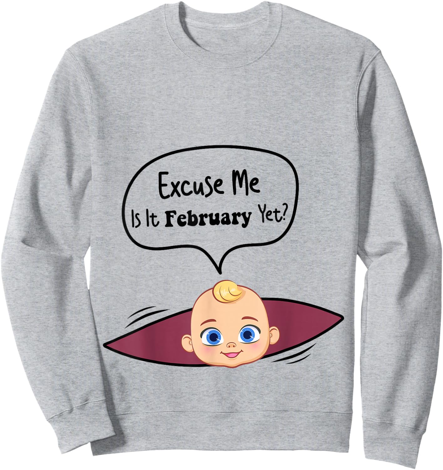 Excuse Me Is It February Yet Women Pregnancy Announcement Sweatshirt - Sweatshirt | Ash