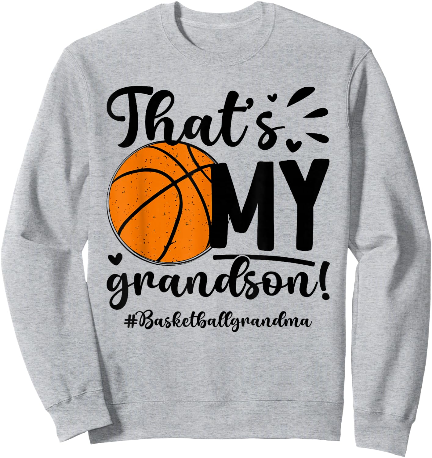 That's My Grandson Basketball Grandma Of A Basketball Player Sweatshirt - Sweatshirt | Ash