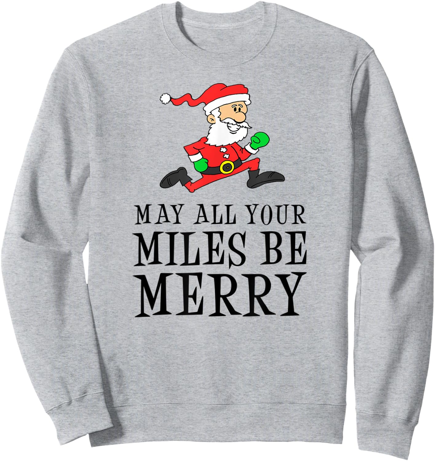 May All Your Miles Be Merry Cartoon Running Santa Sweatshirt - Sweatshirt | Ash