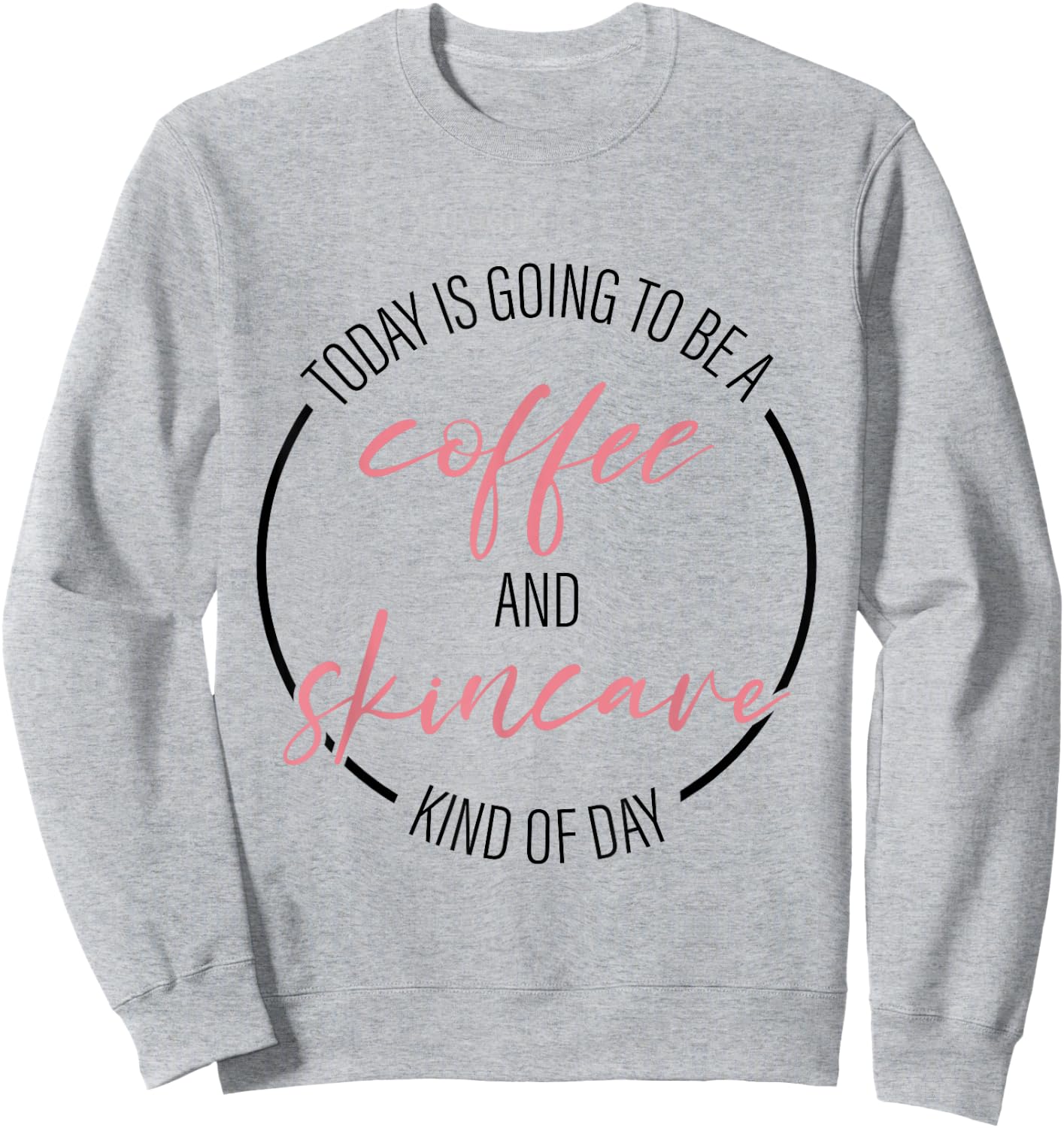 Coffee And Skincare Kind Of Day Esthetician Skincare Sweatshirt - Sweatshirt | Ash