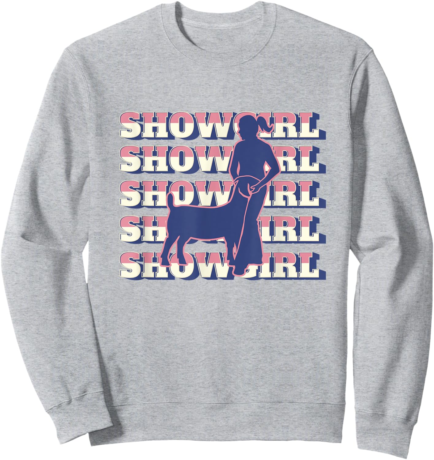 Show Girl - Fun Livestock Goat Showing Sweatshirt - Sweatshirt | Ash