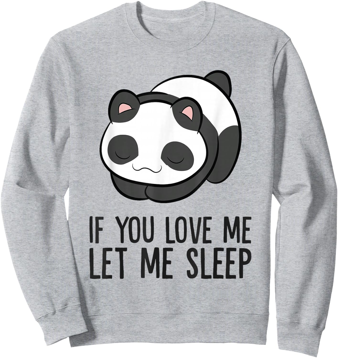 Panda Sleeping If You Love Me Let Me Sleep Panda Pajama Sweatshirt - Sweatshirt | Ash