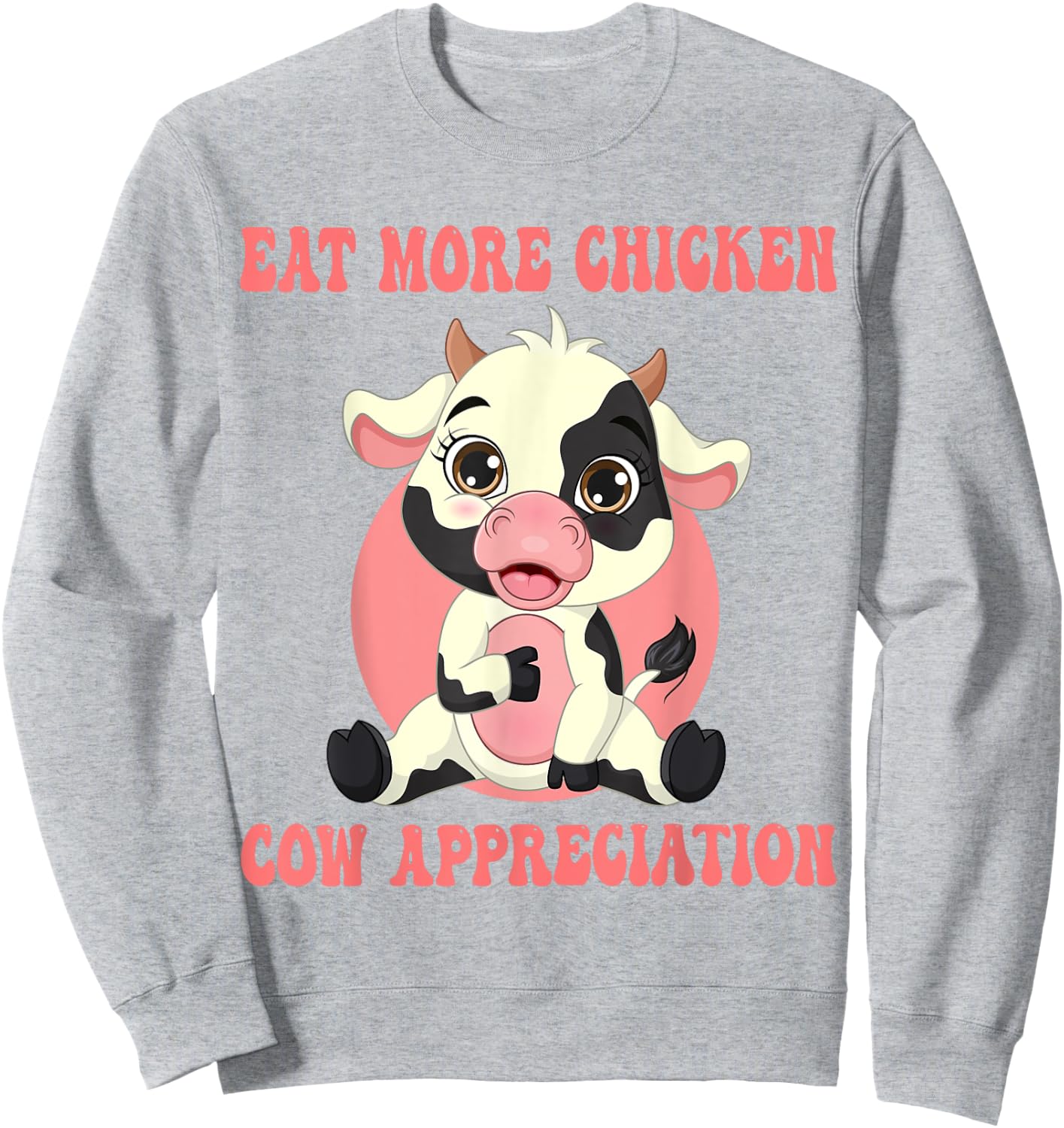 Eat More Chicken Cute Cow Appreciation Day Farm Animal Lover Sweatshirt - Sweatshirt | Ash