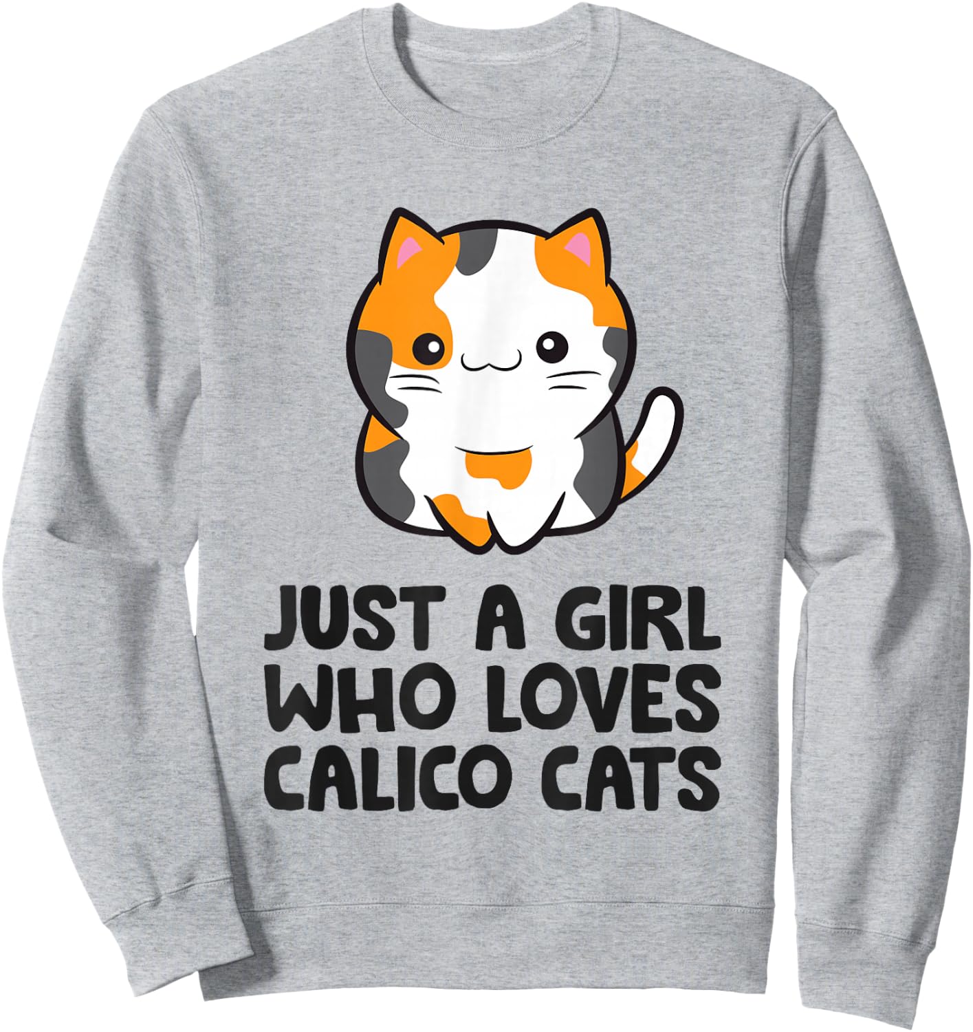 Calico Cat Just a Girl Who Loves Calico Cats Sweatshirt - Sweatshirt | Ash