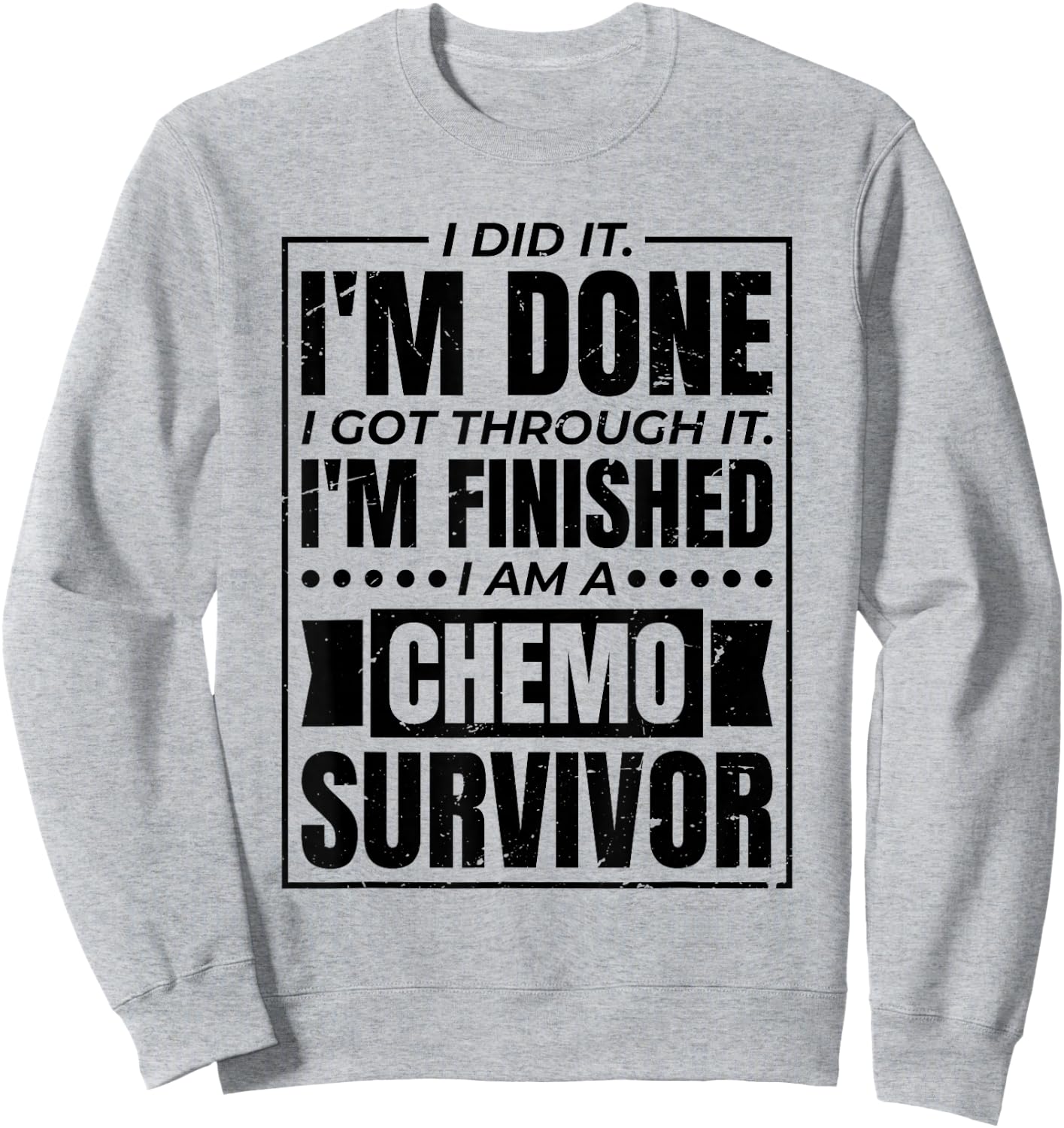 Chemotheraphy & Cancer Patient Designs I Got Through It I Am A Chemo Survivor -Adults Grey Small Sweatshirt - Sweatshirt | Ash