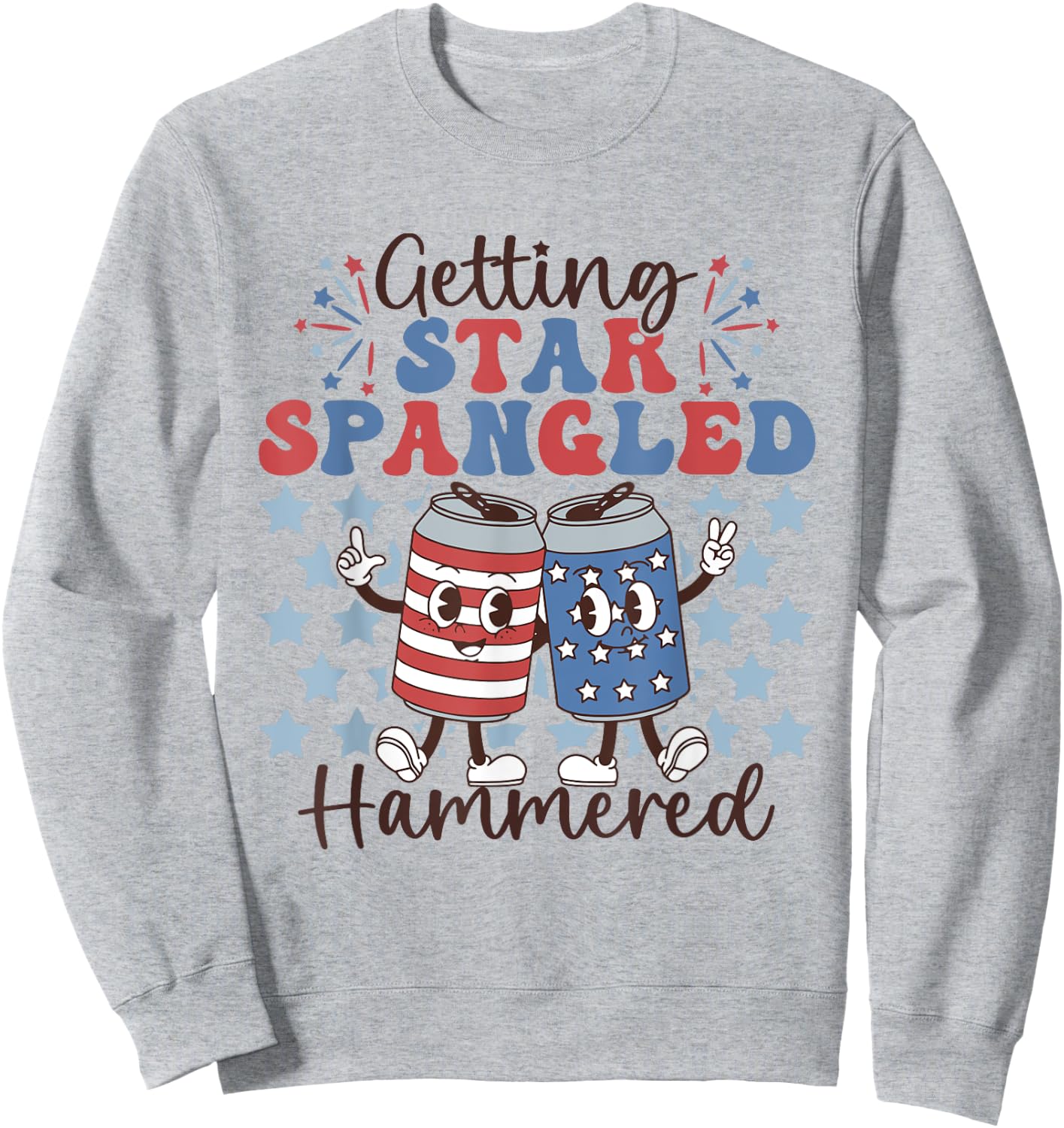Getting Star Spangled Hammered Funny 4th Of July Patriotic Women Men Sweatshirt - Sweatshirt | Ash
