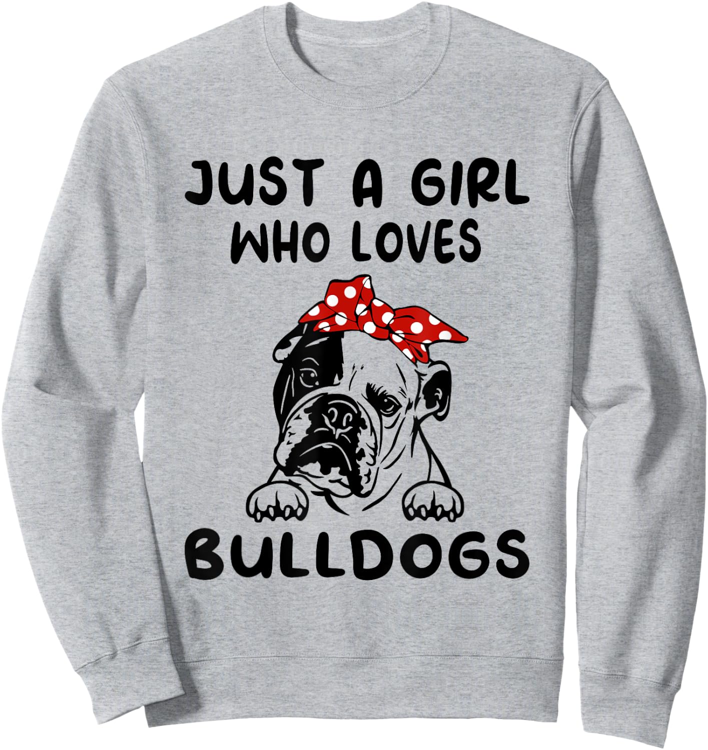 Just A Girl Who Loves Bulldogs English Bulldog Gifts Sweatshirt - Sweatshirt | Ash