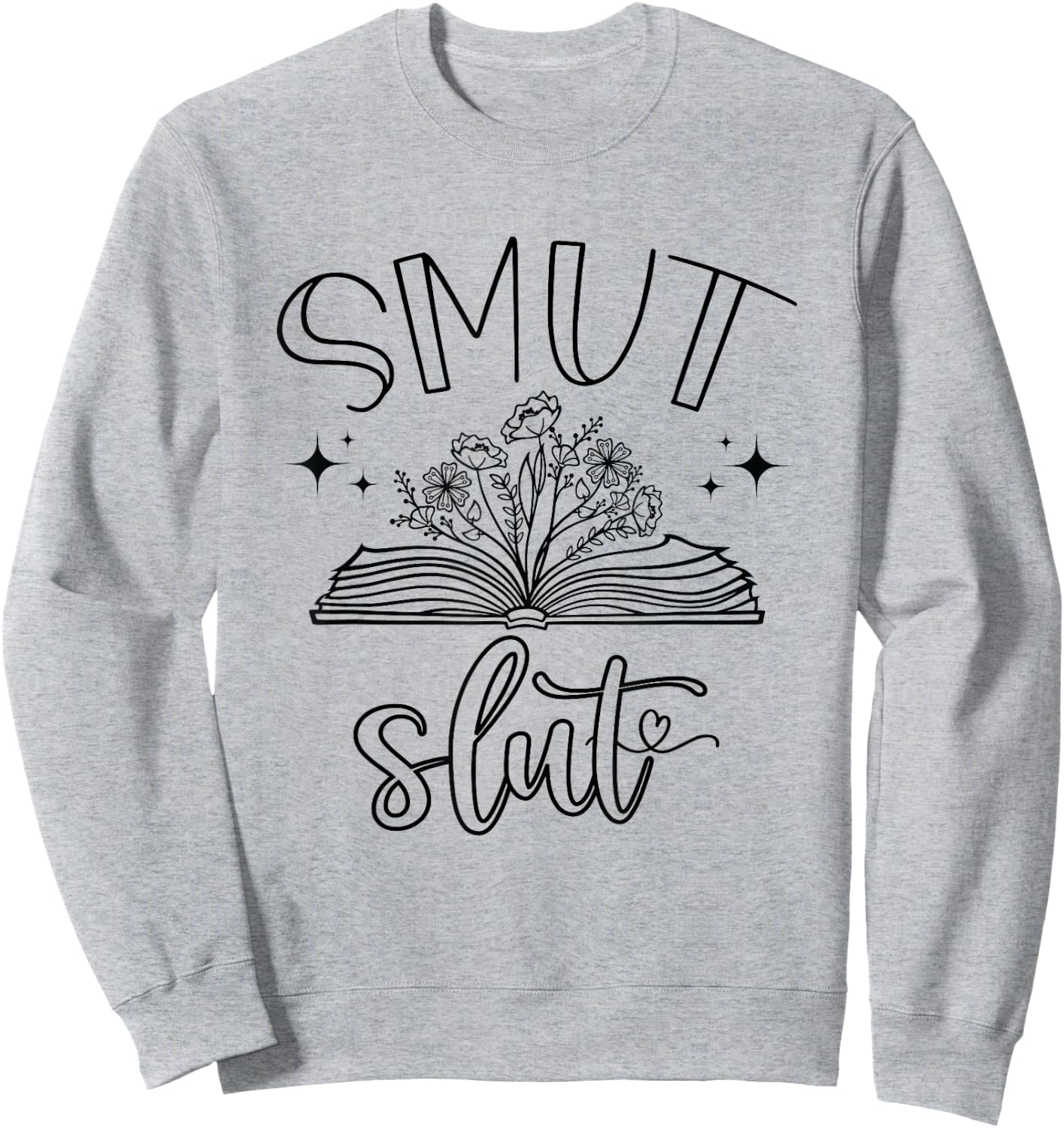 Smut Slut Reading Smut Book Lover Bookworm Bookish Reader Sweatshirt - Sweatshirt | Ash